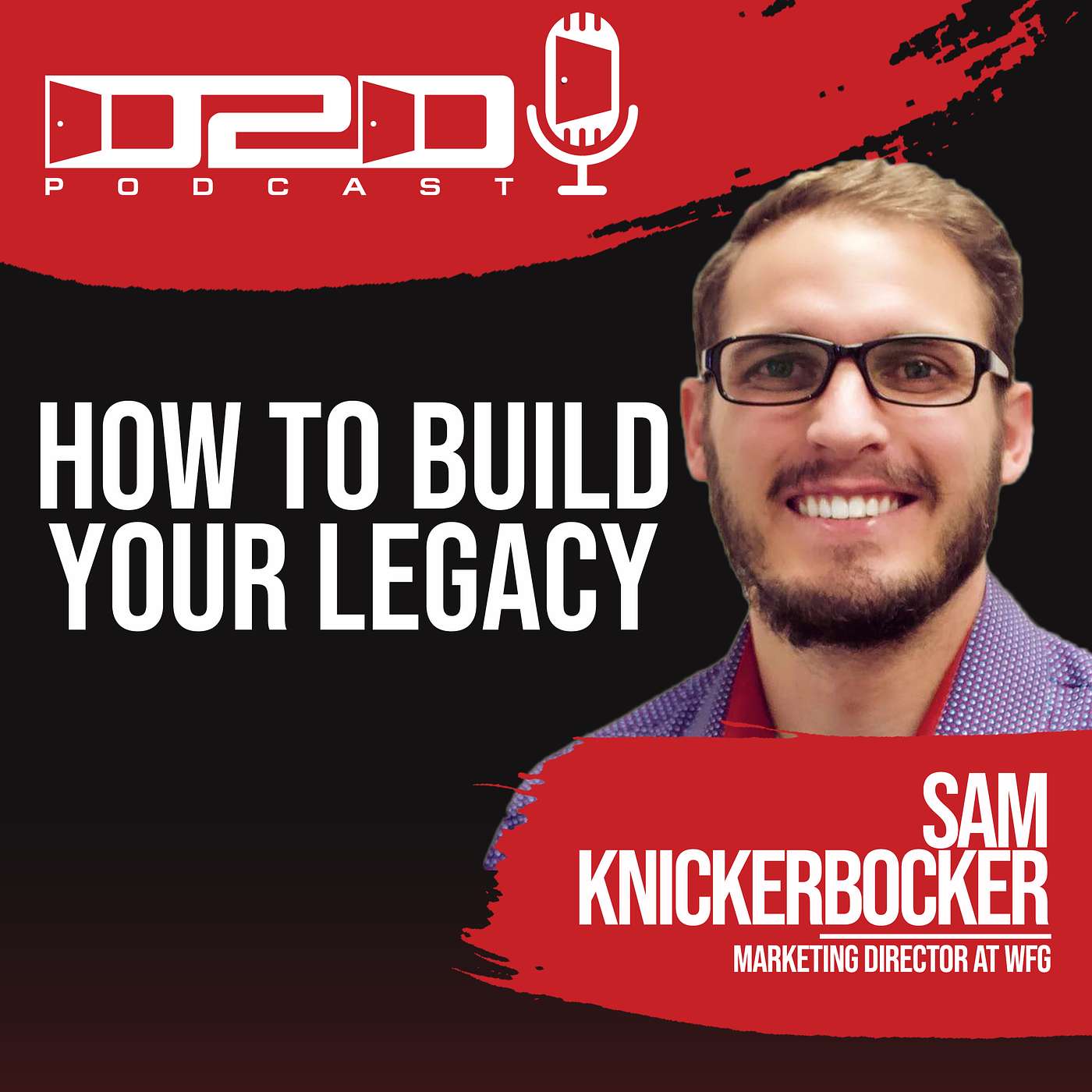 How to Build Your Legacy - Sam Knickerbocker