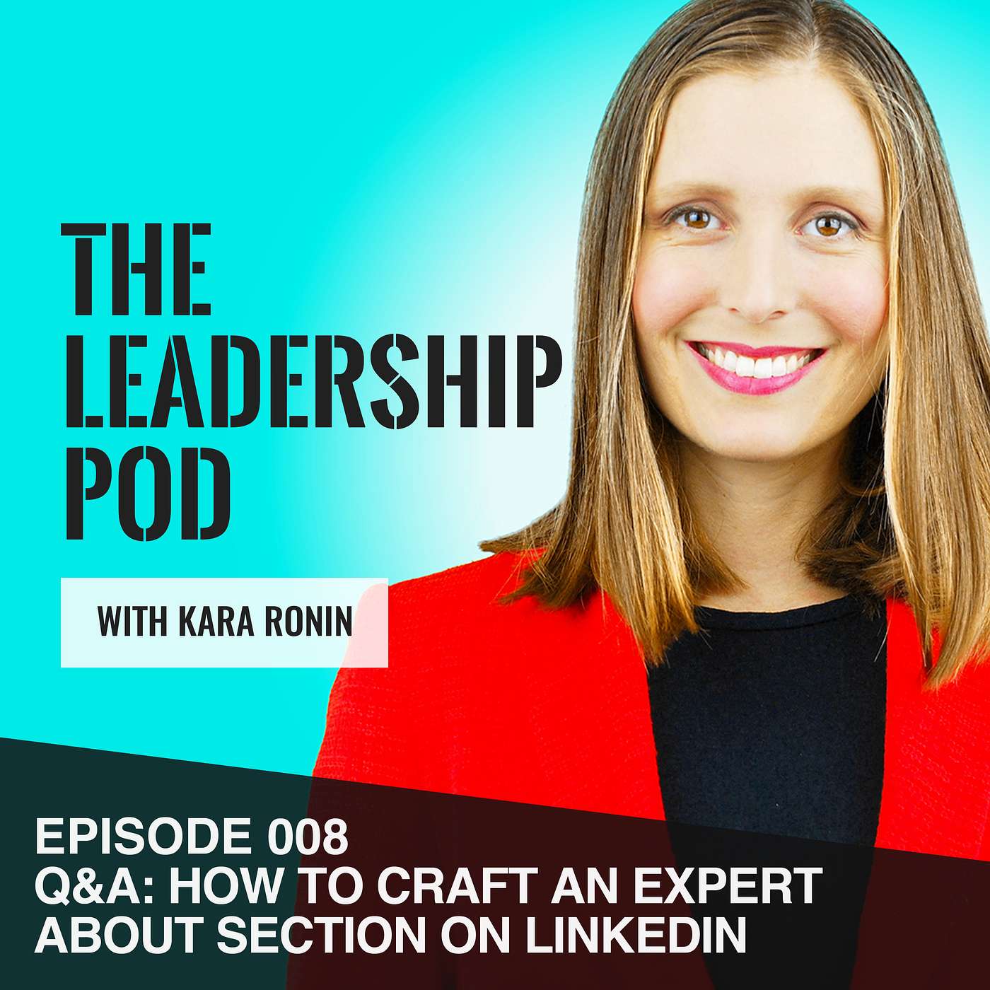 [008] Q&A: How to Craft an Expert “About Section” on Your LinkedIn Profile episode artwork