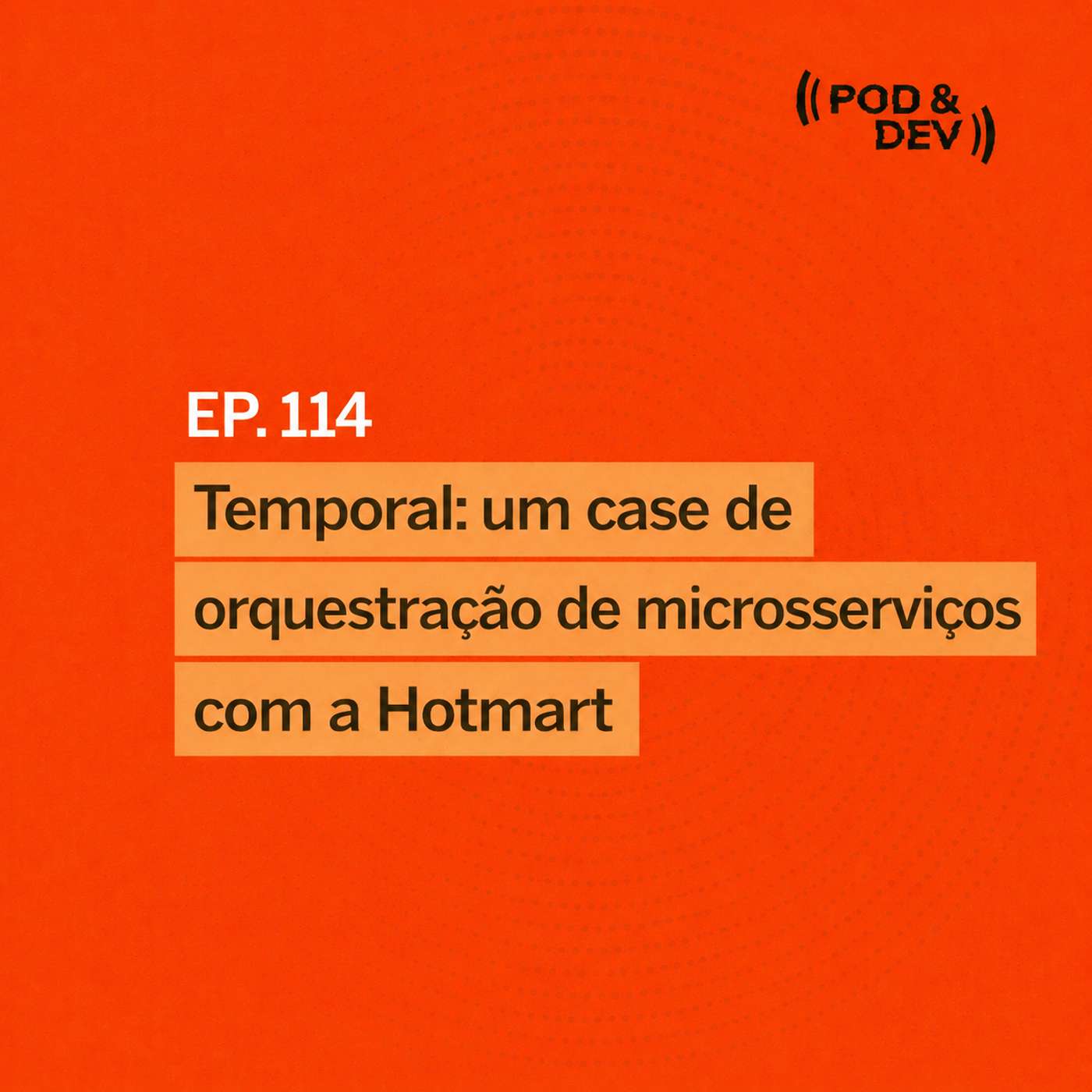 EP 114 | Temporal: um case de orquestração de microsserviços com a Hotmart episode artwork