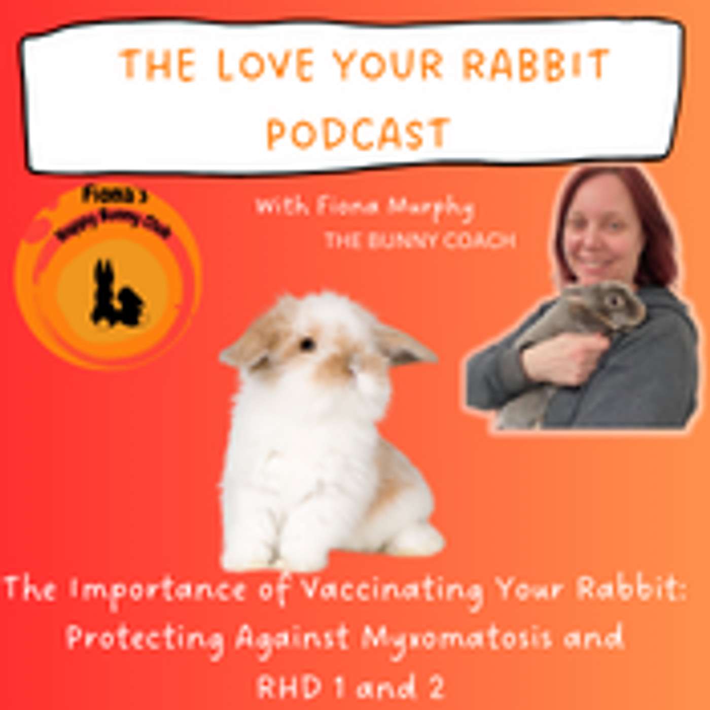 The Love Your Rabbit Podcast with Fiona Murphy, The Bunny Coach