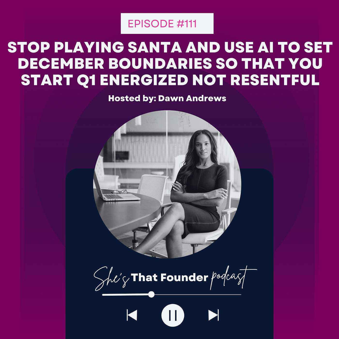 111 | Hey Girl, Stop Playing Santa and Use AI to Set December Boundaries So That You Start Q1 Energized Not Resentful