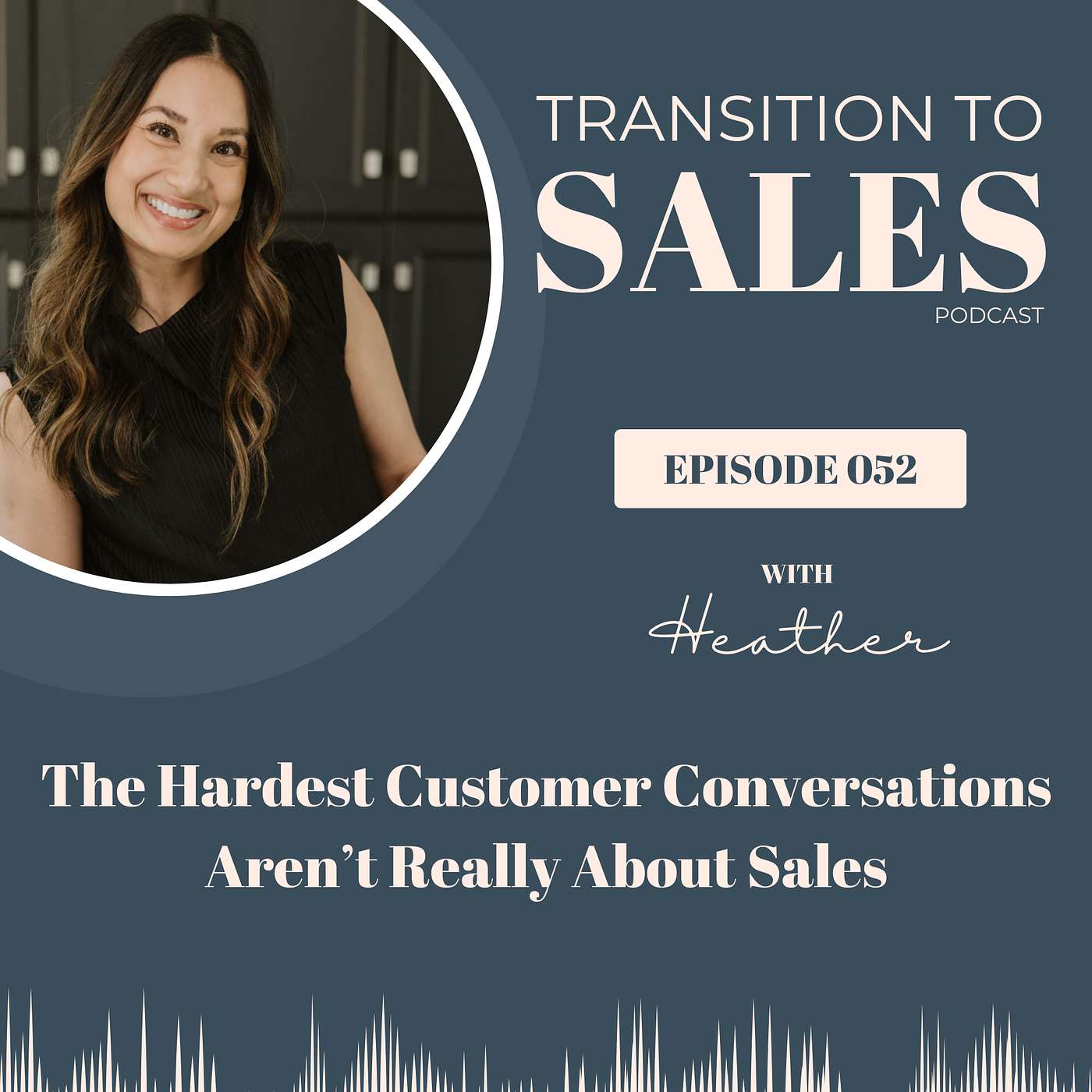 E52 - The Hardest Customer Conversations Aren’t Really About Sales episode artwork