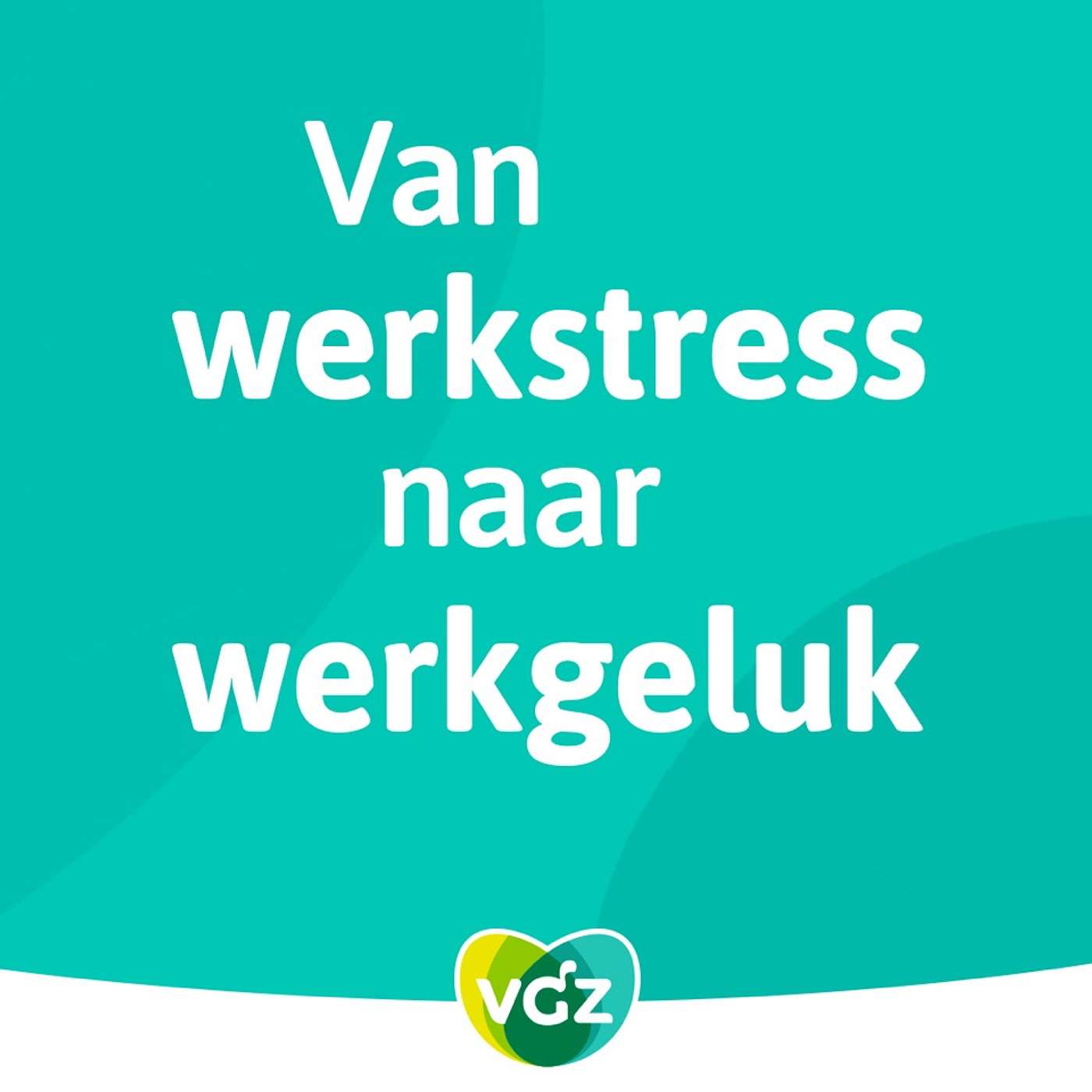 van werkstress naar werkgeluk