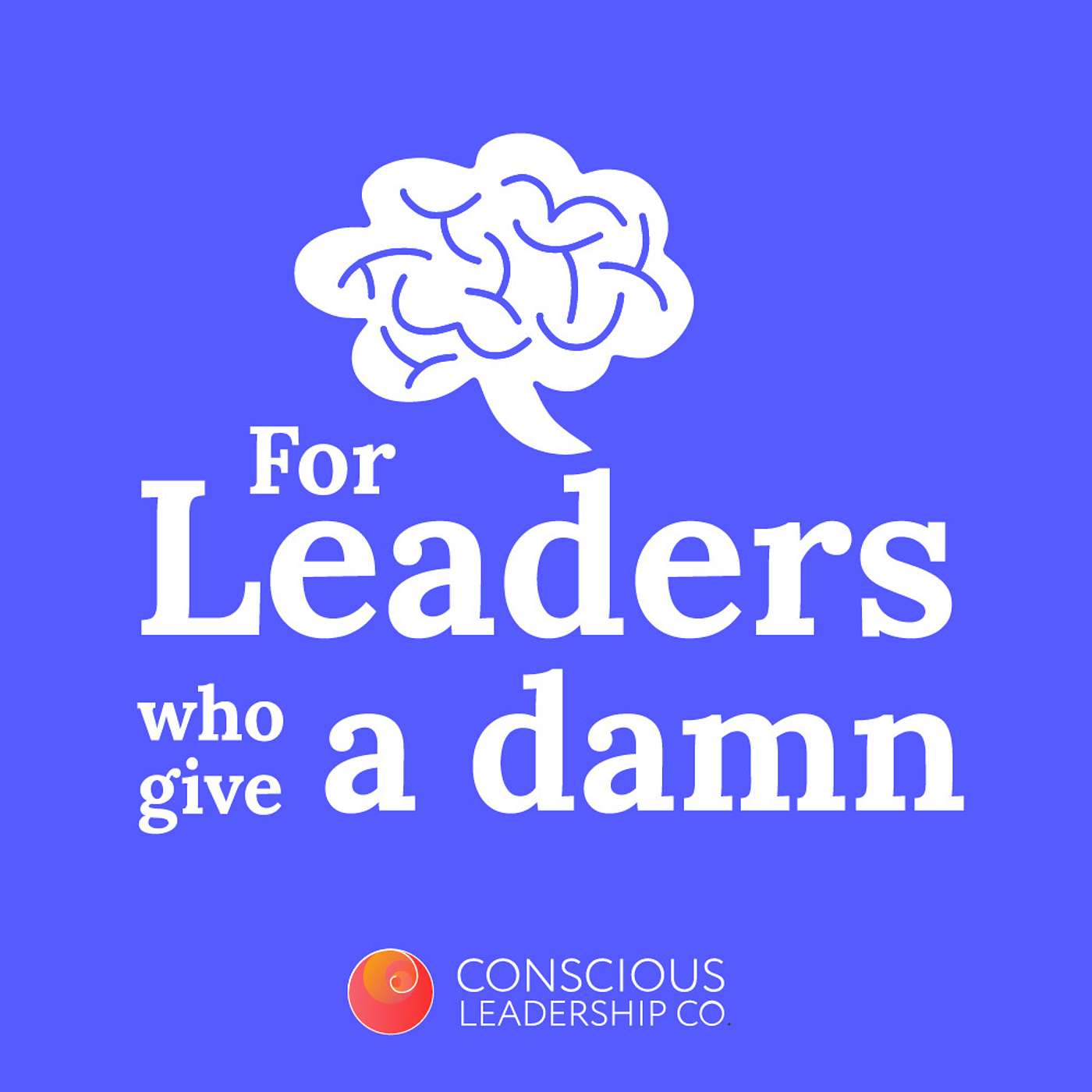 For leaders who give a damn
