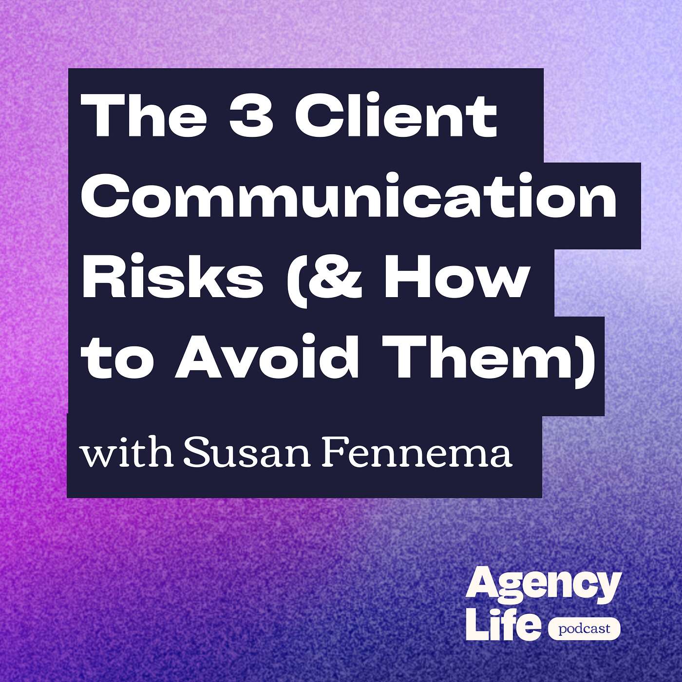 The 3 Client Communication Risks (& How to Avoid Them) w/ Susan Fennema