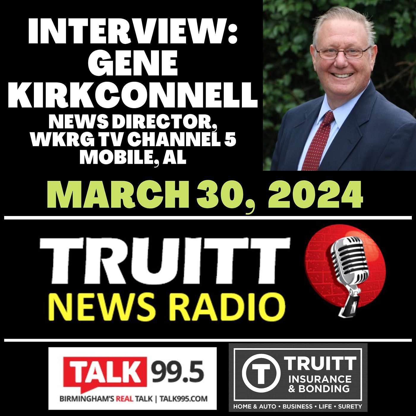 INTERVIEW: Gene Kirkconnell, News Director, WKRG Channel 5, Mobile, Alabama, from our March 30, 2024 TRUITT NEWS RADIO Show