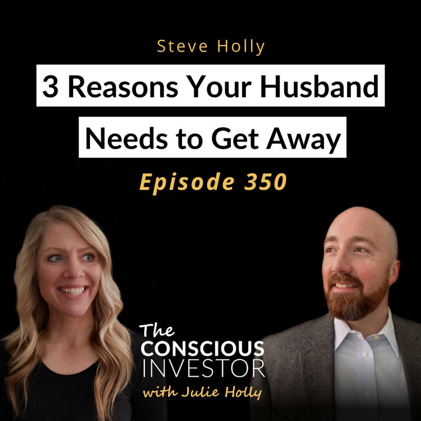 Ep350 3 Reasons Your Husband Needs to Get Away with Steve Holly