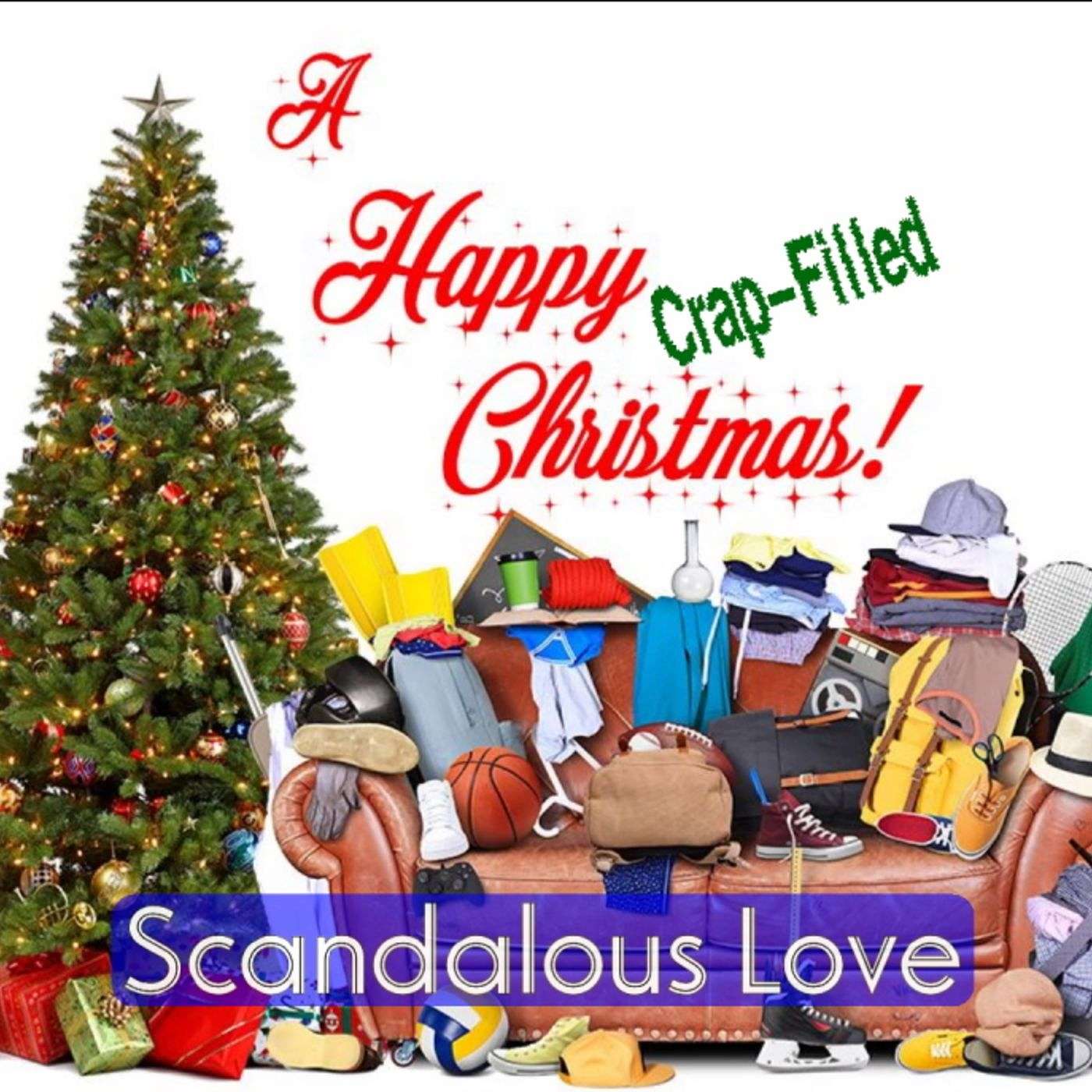 A Happy Crap-Filled Christmas: Scandalous Love
