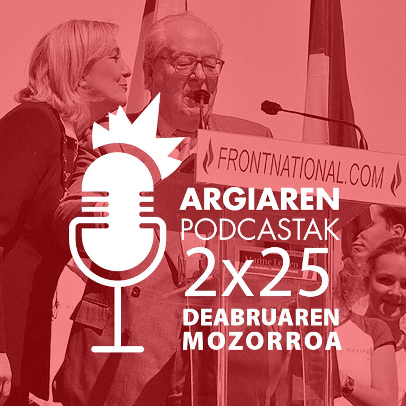 PODCAST 2x25 | Deabruaren irudia eztitu arren, proiektu politiko berdinarekin segitzen du Le Pen klanak episode artwork