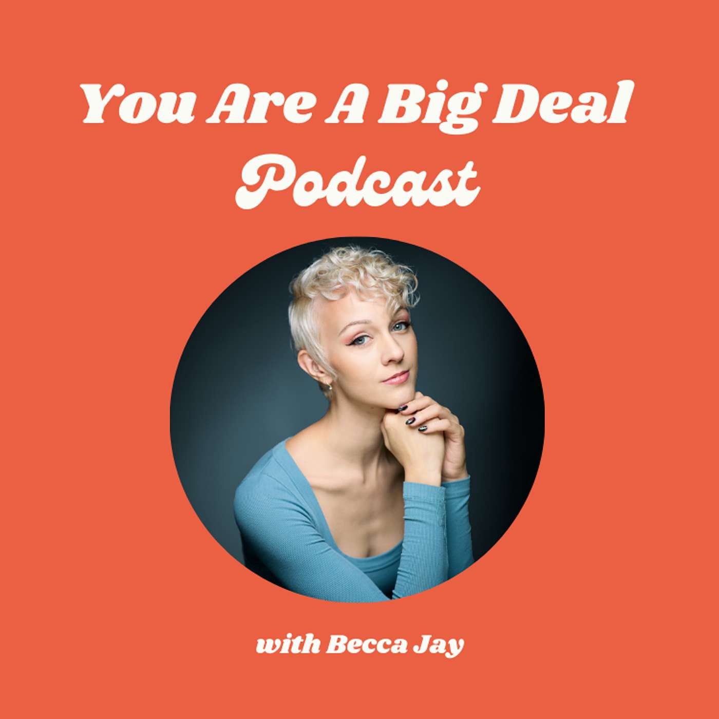 You Are A Big Deal with Becca Jay
