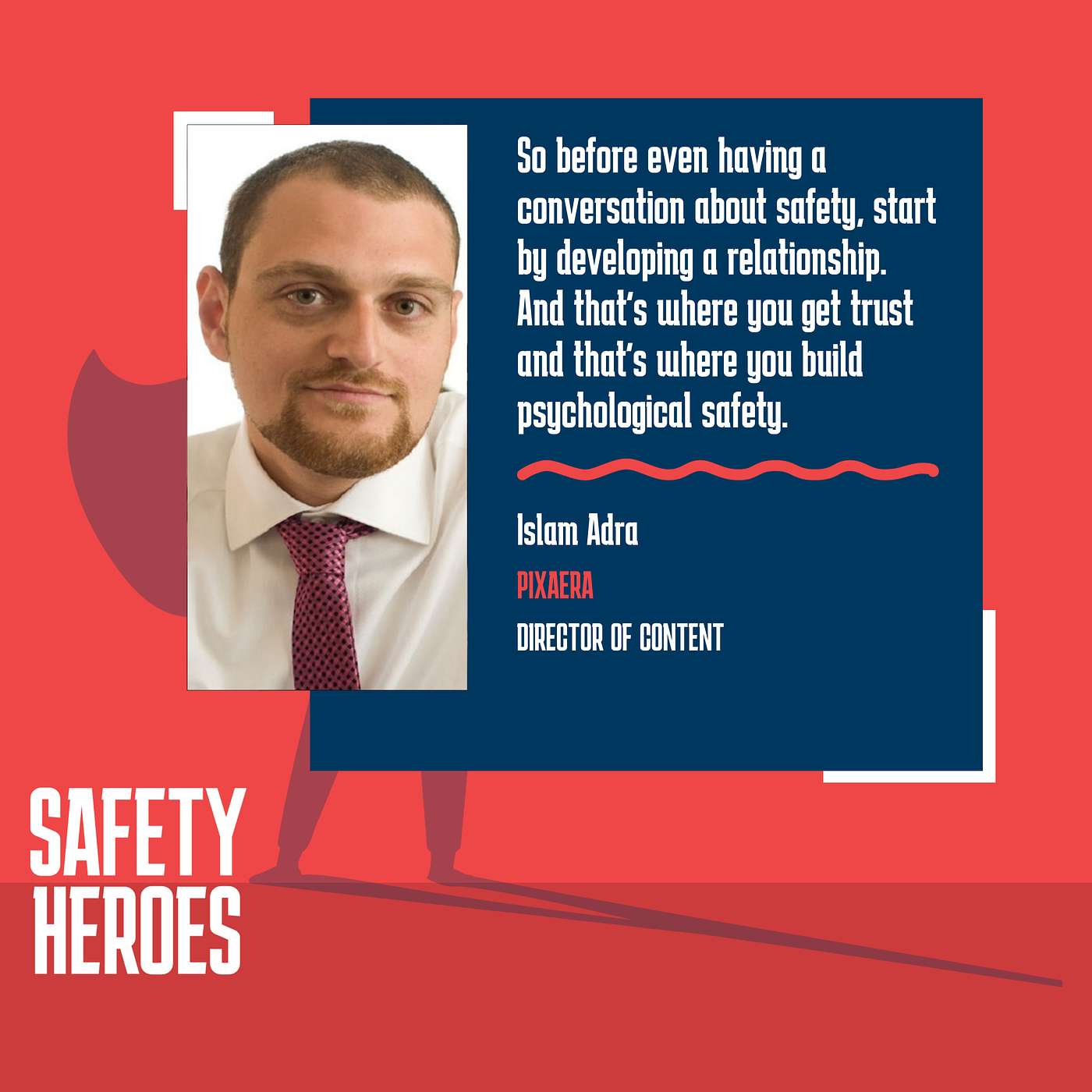 Islam Adra - Nurturing safety leadership and being a catalyst for change Islam Adra - Nurturing safety leadership and being a catalyst for change