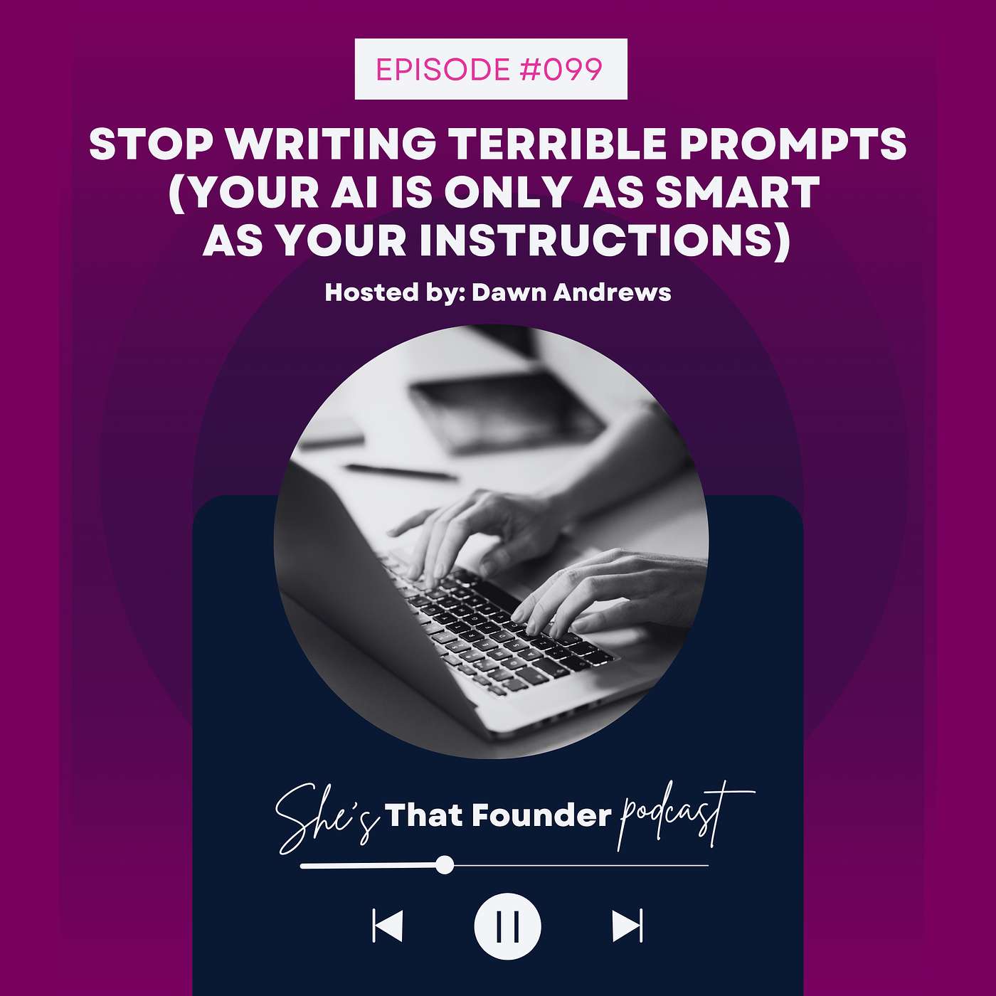 99 | Stop Writing Terrible Prompts (Your AI Is Only As Smart As Your Instructions)