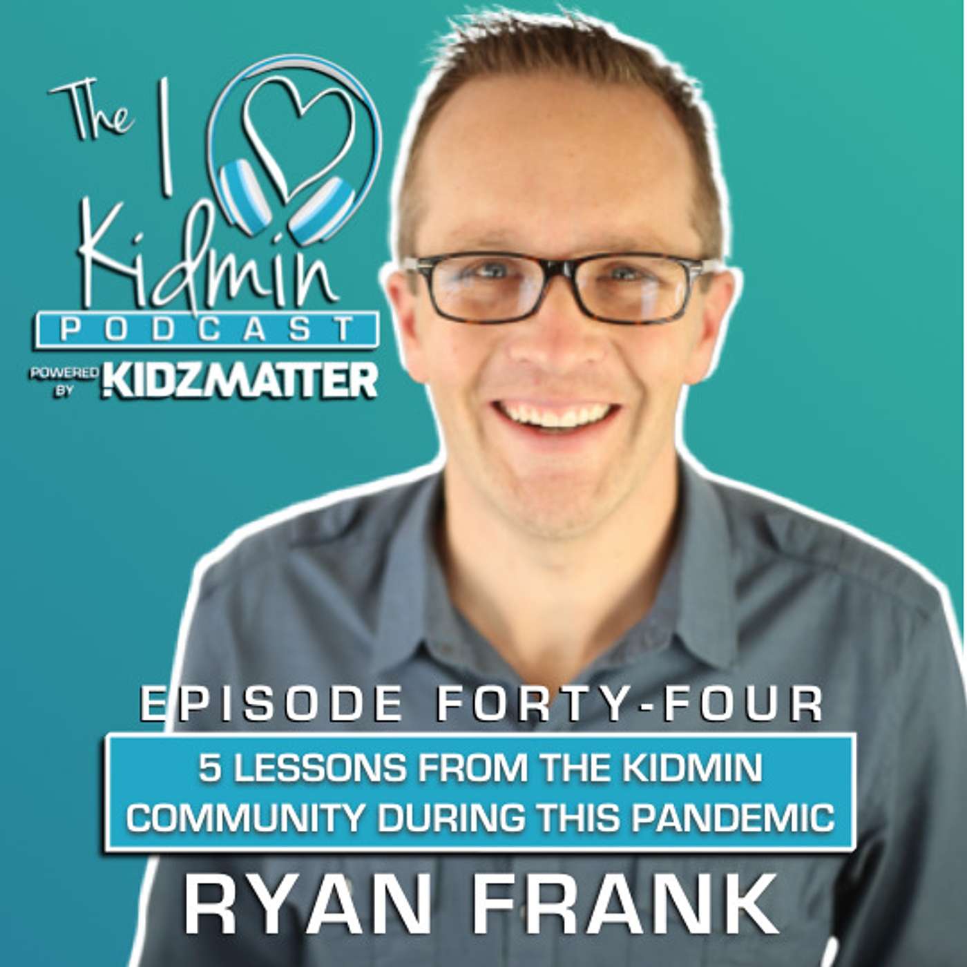 Episode #44: 5 Lessons from the Kidmin Community During this Pandemic with Ryan Frank episode artwork