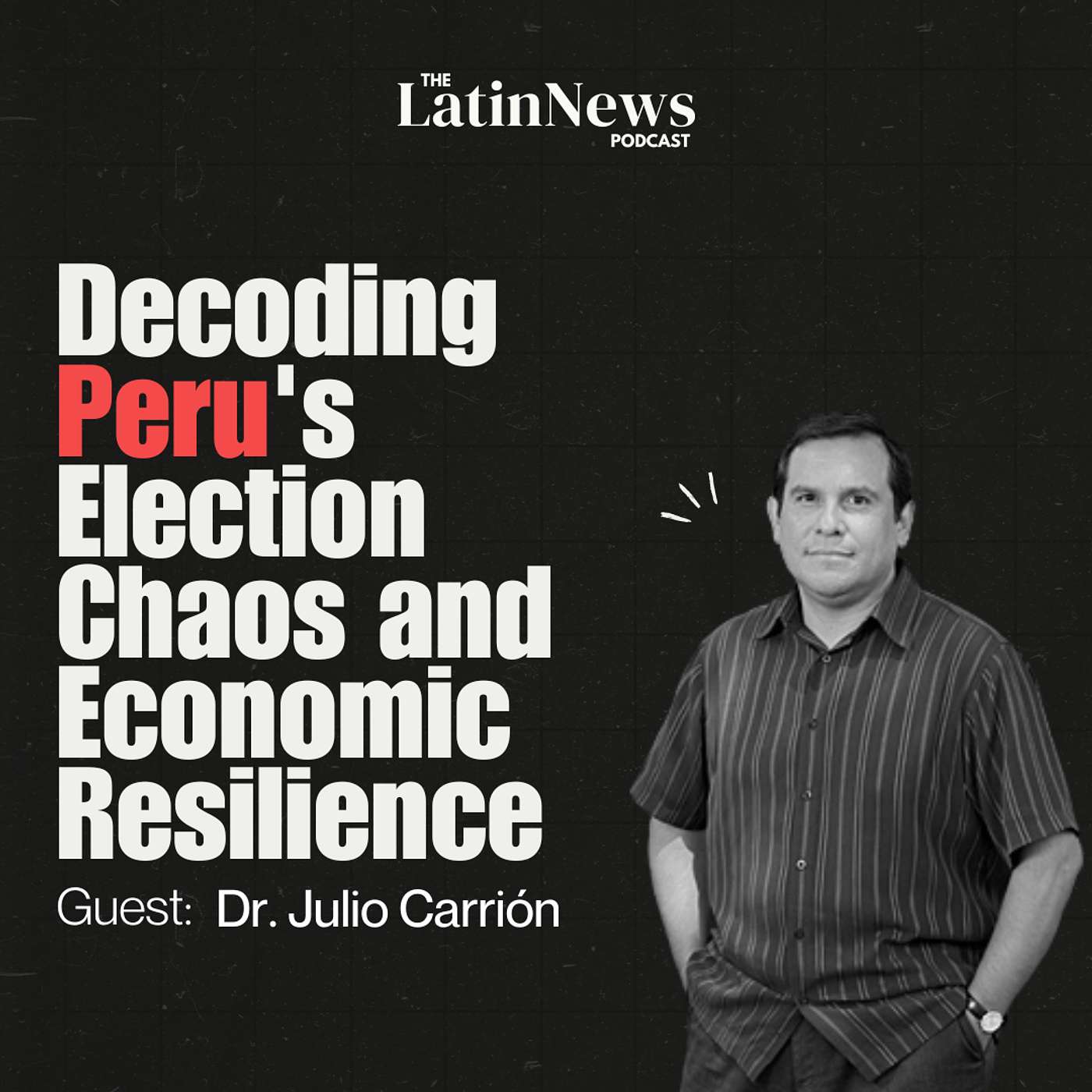 Decoding Peru's Election Chaos and Economic Resilience Decoding Peru's Election Chaos and Economic Resilience