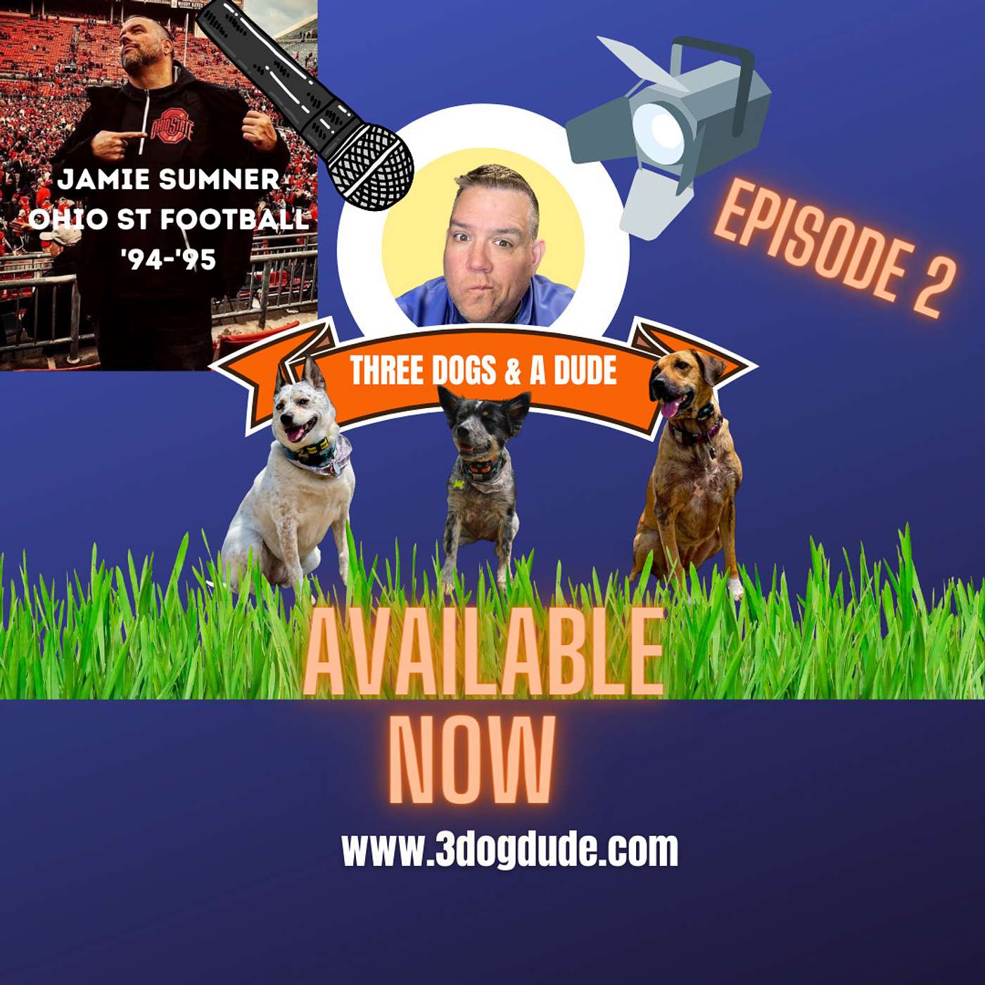 3 DOGS & A DUDE: EPISODE 2 - JAMIE SUMNER (Ohio State Football '94/'95) episode artwork