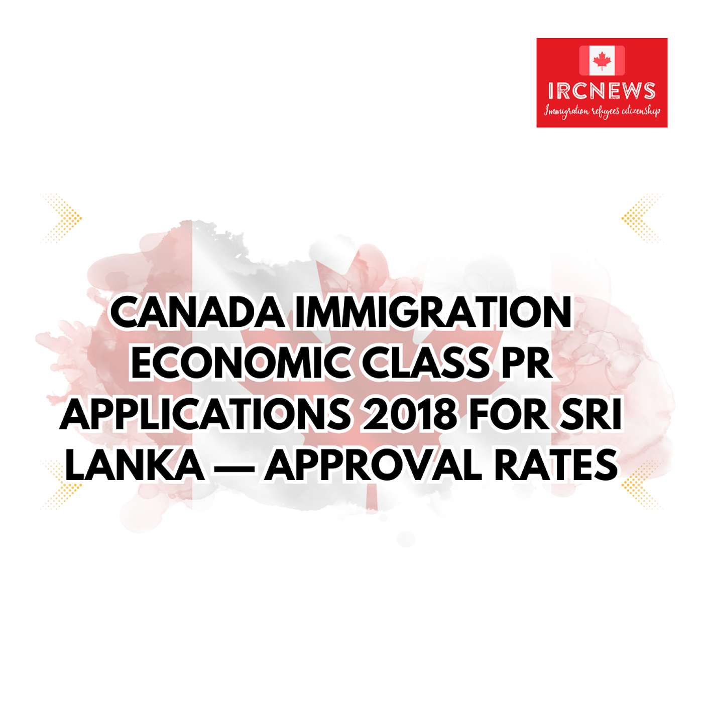 Canada Immigration Economic Class PR Applications 2018 for Sri Lanka — Approval Rates Canada Immigration Economic Class PR Applications 2018 for Sri Lanka — Approval Rates