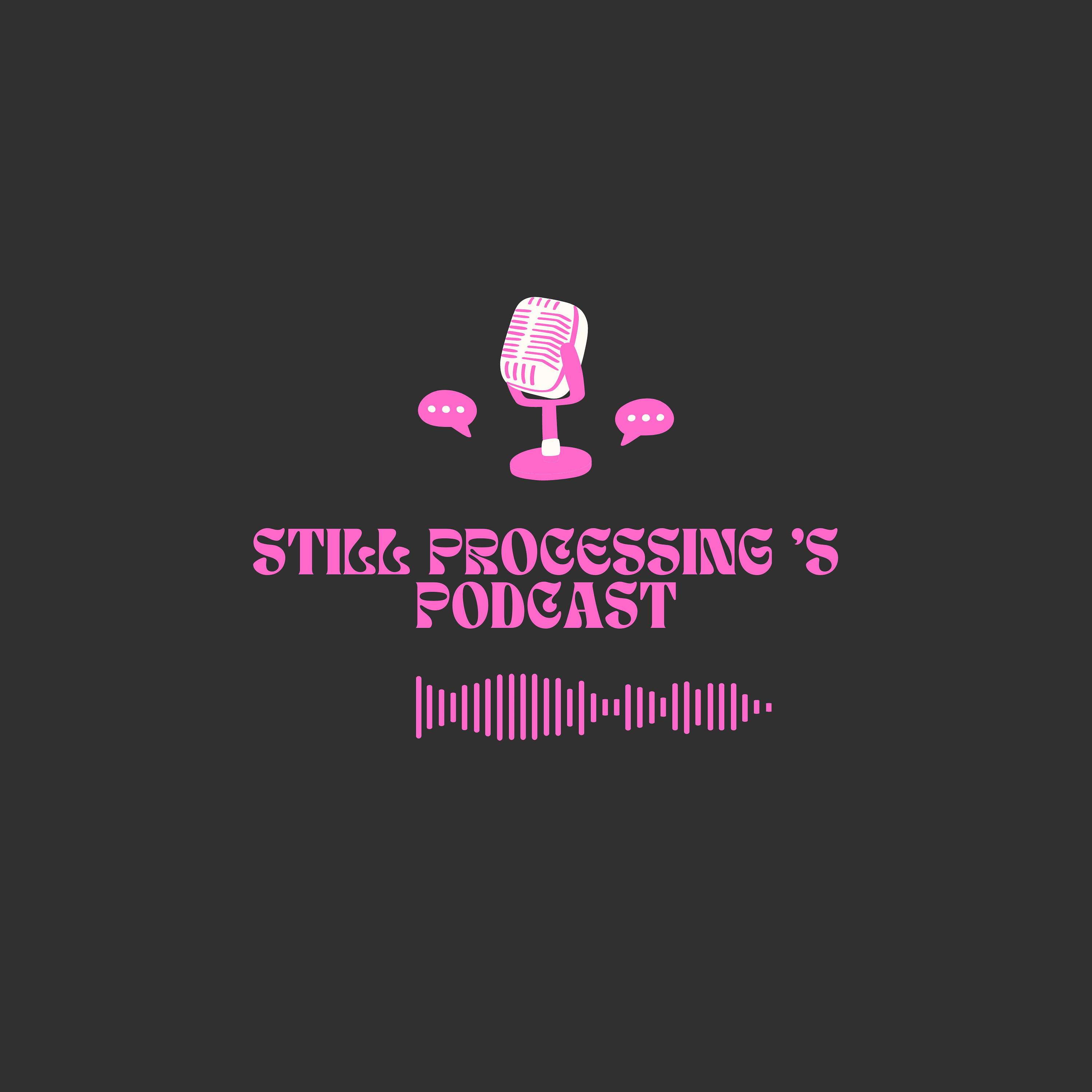 stillprocessing's Podcast