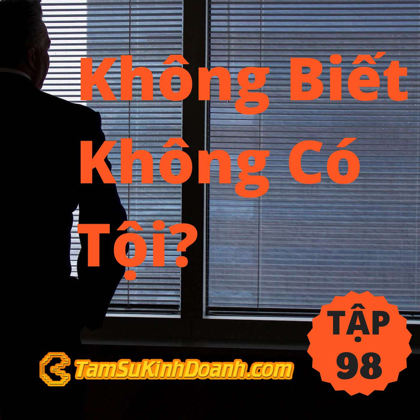 Không Biết Không Có Tội? - Tâm Sự Kinh Doanh #98