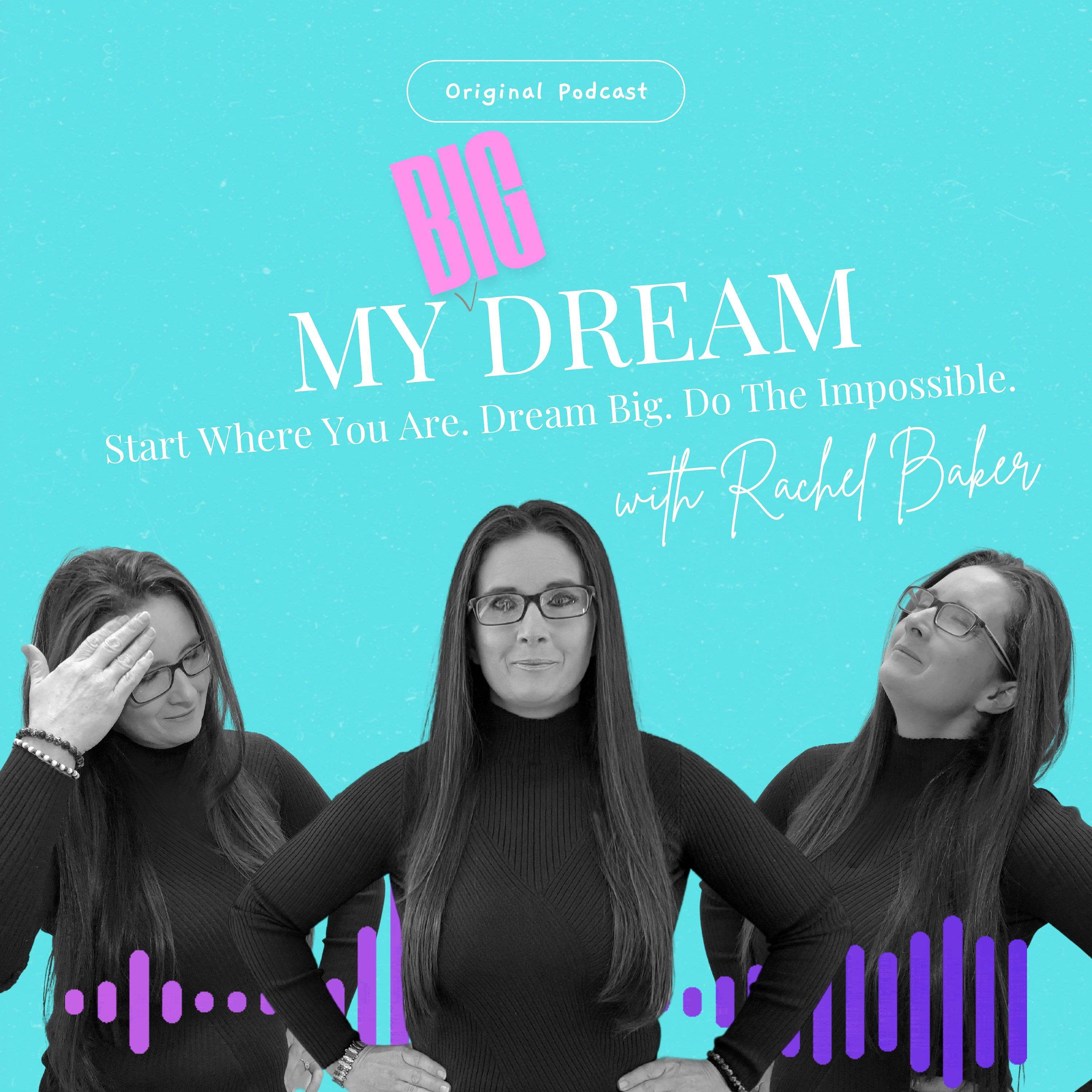 My Big Dream with Rachel Baker
