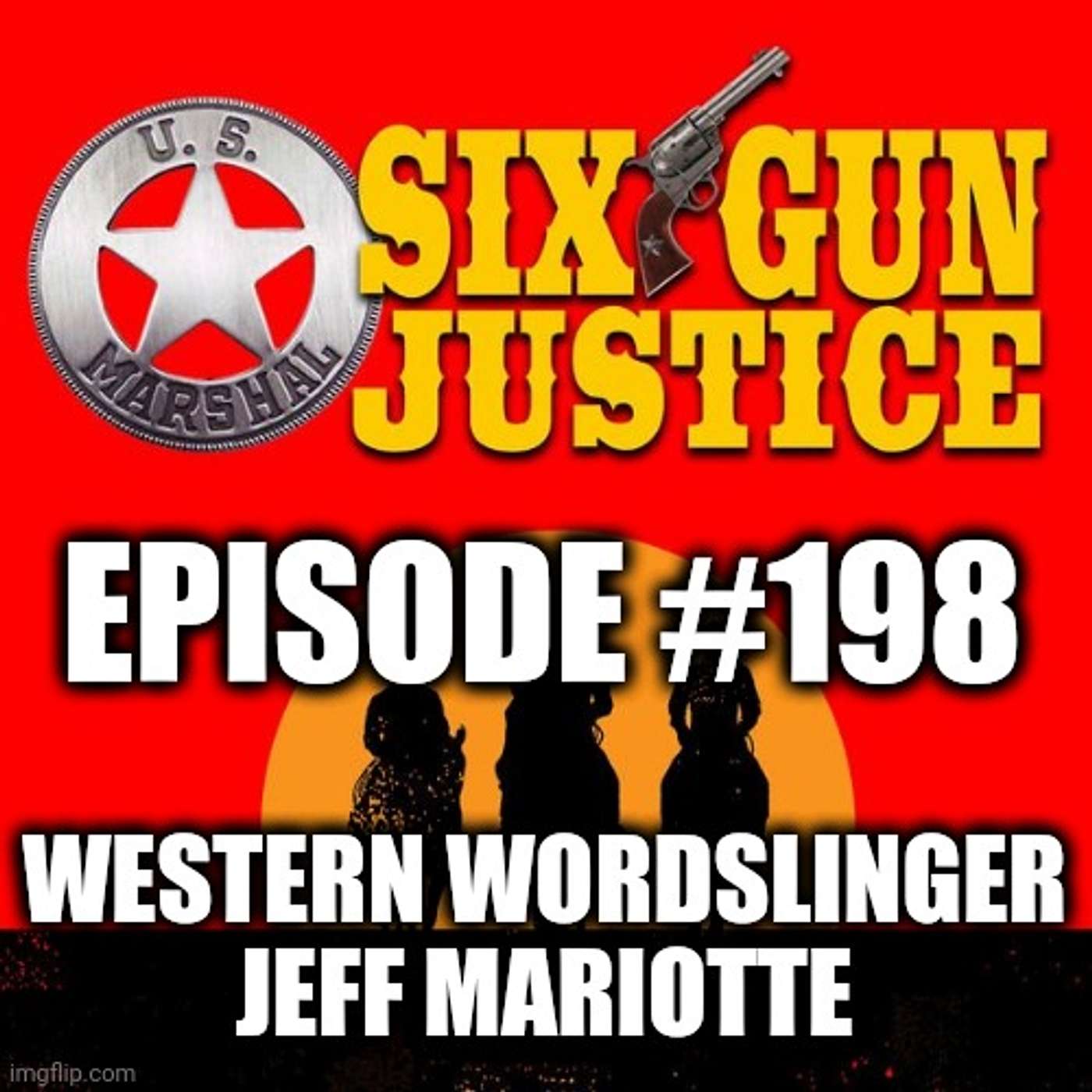 SIX-GUN JUSTICE PODCAST EPISODE #198—WESTERN WORDSLINGER JEFF MARIOTTE