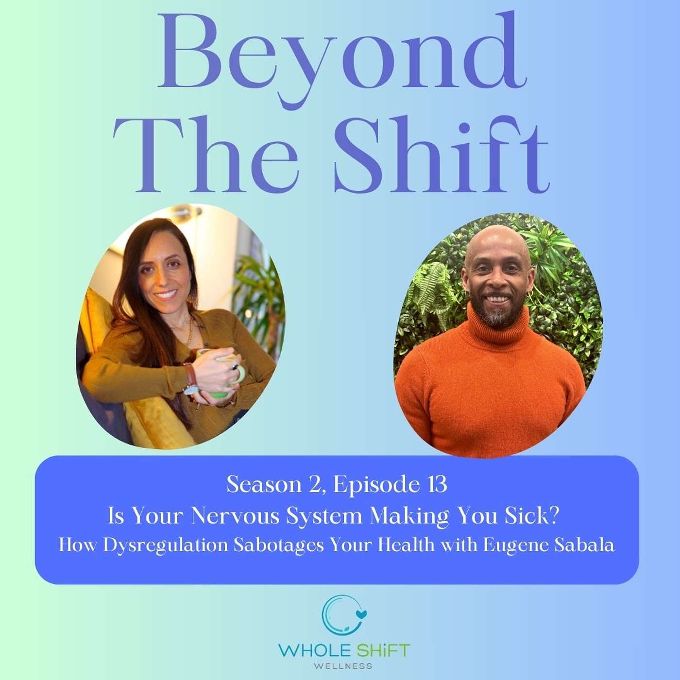 Season 2 - Episode 13 — Is Your Nervous System Making You Sick? How Dysregulation Sabotages Your Health with Eugene Sabala episode artwork
