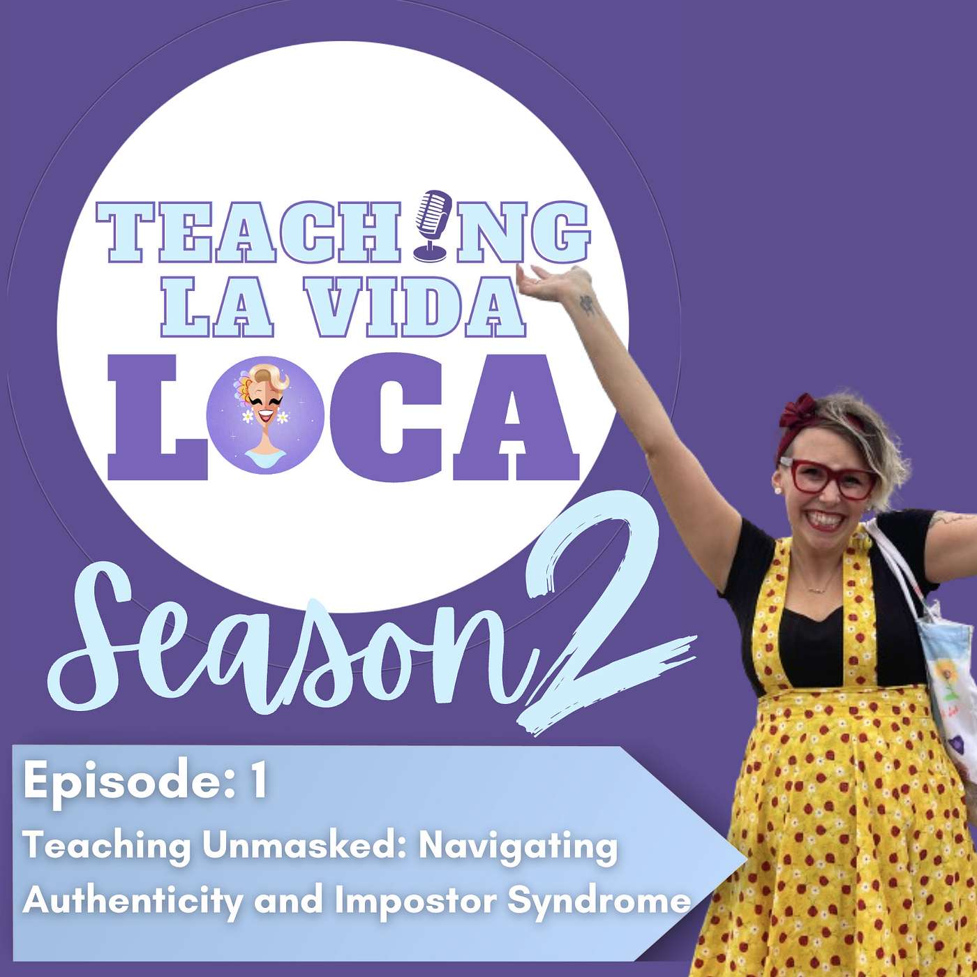 S2:E1-  Teaching Unmasked: Navigating Authenticity and Impostor Syndrome