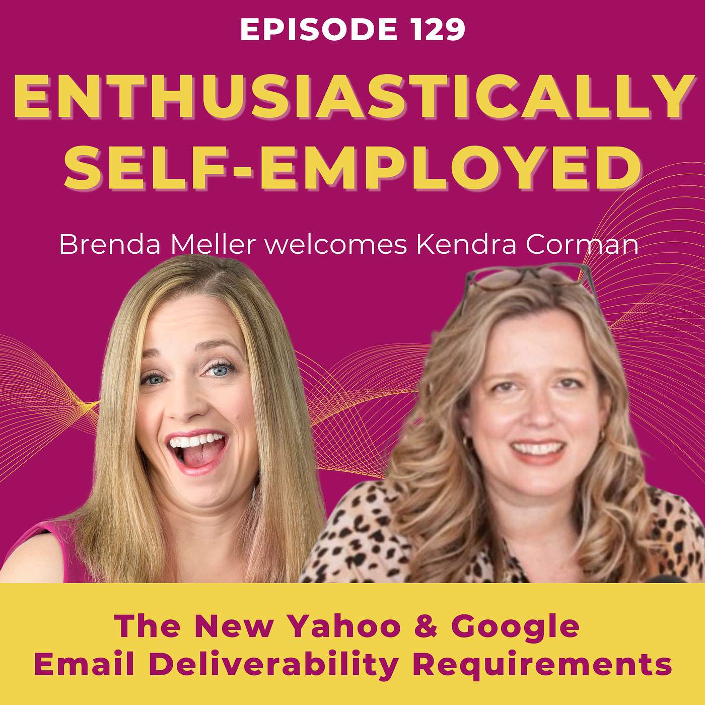 The New Yahoo & Google Email Deliverability Requirements w. Kendra Corman Ep 129 episode artwork