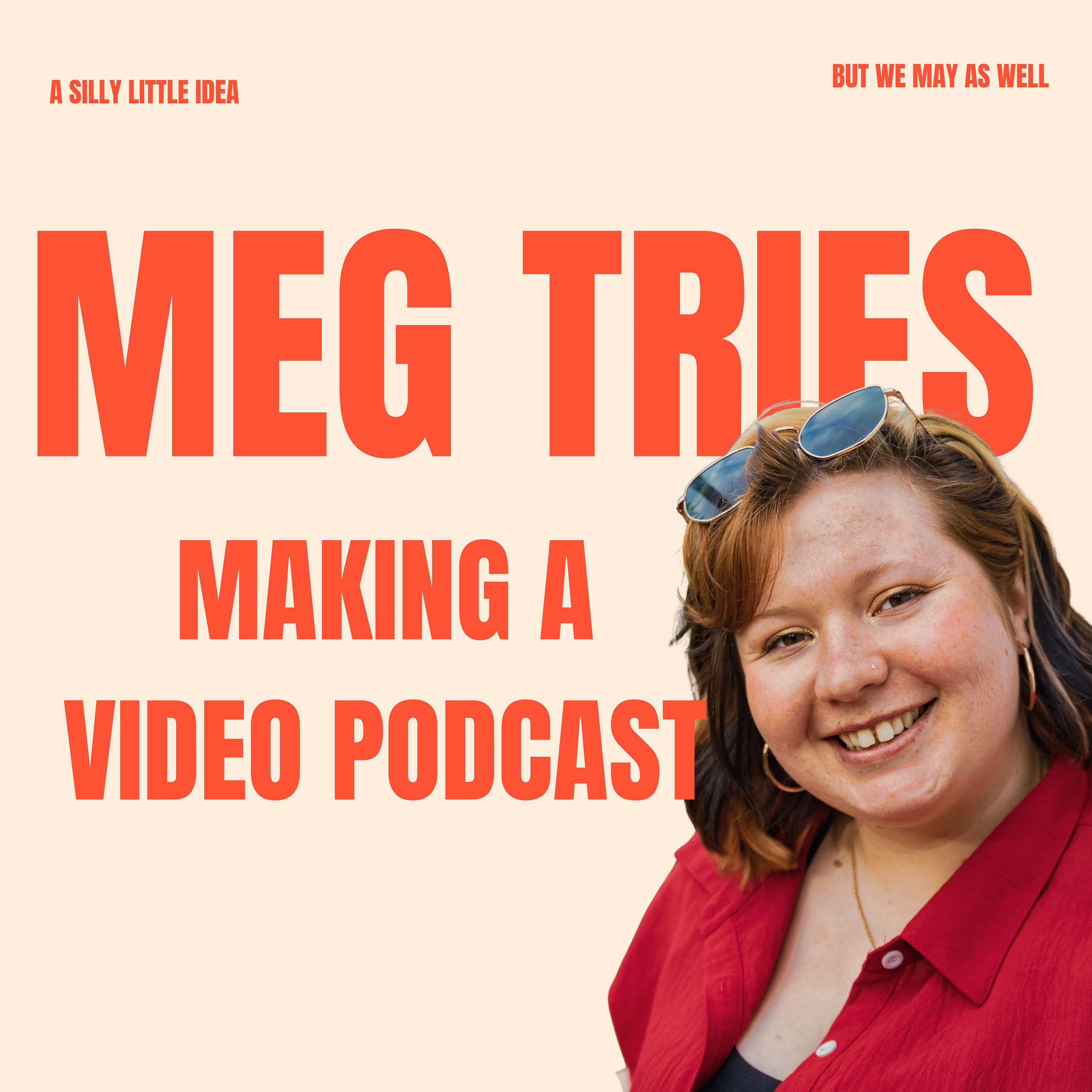 Meg Tries Making A Video Podcast