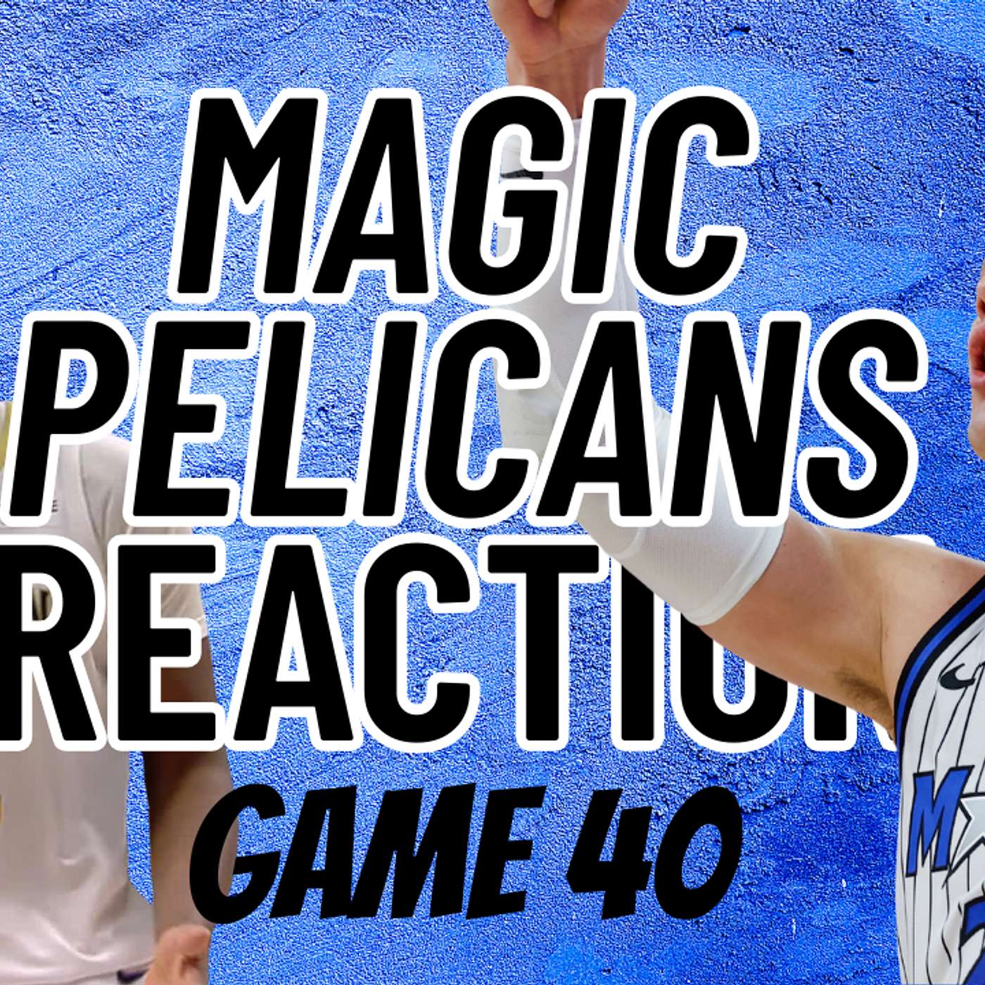 Magic vs. Pelicans Reaction Game 40