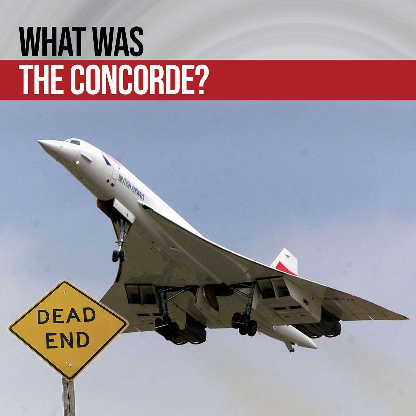 Mach 2 Madness - The Development, Heyday, Downfall & Legacy of The Concorde Jet