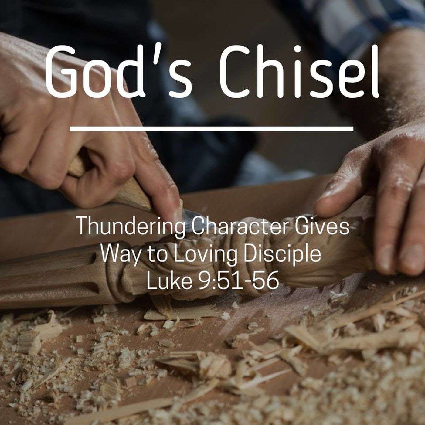 God's Chisel (Thundering Character Gives Way to Loving Disciple)