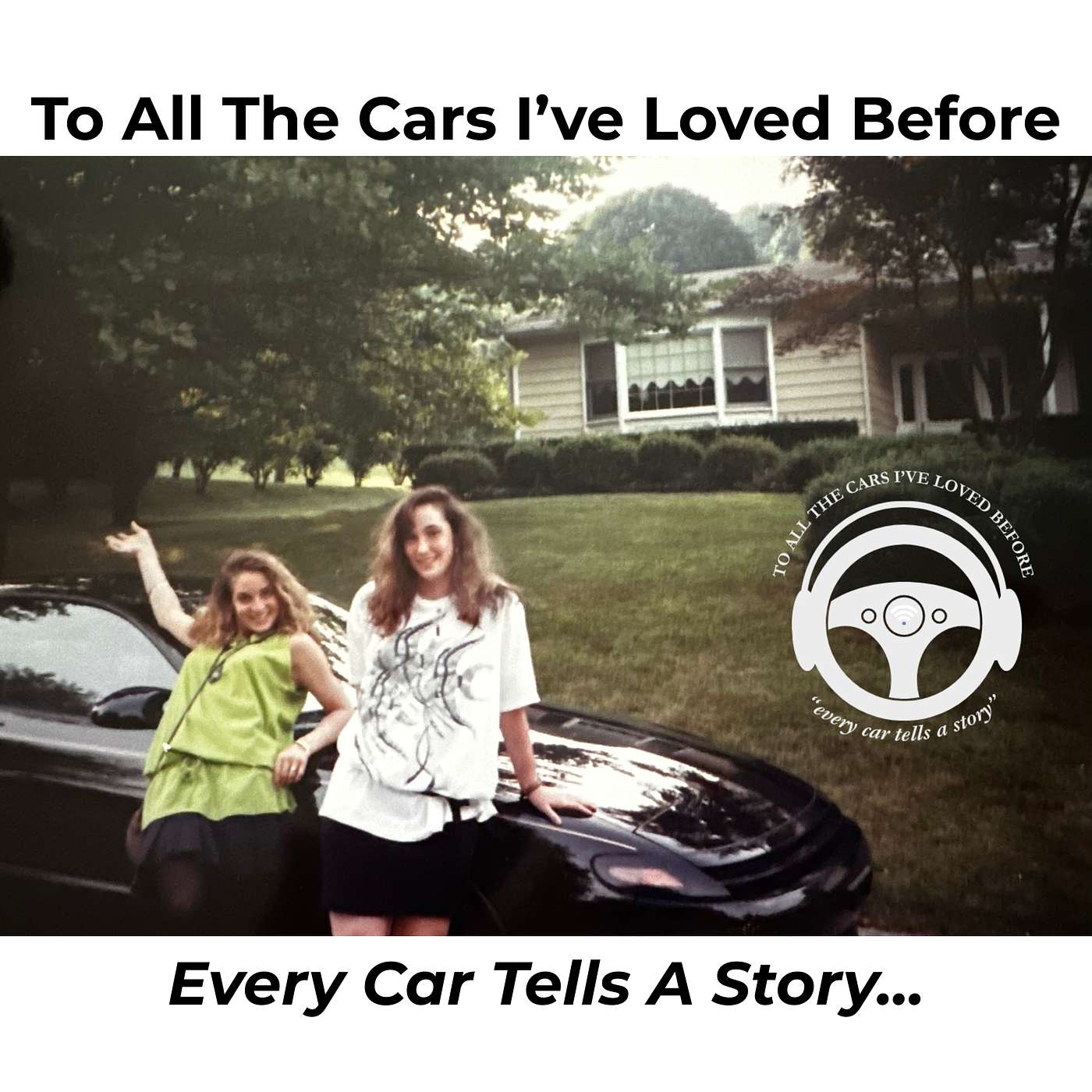 To All The Cars I’ve Loved Before | First Cars