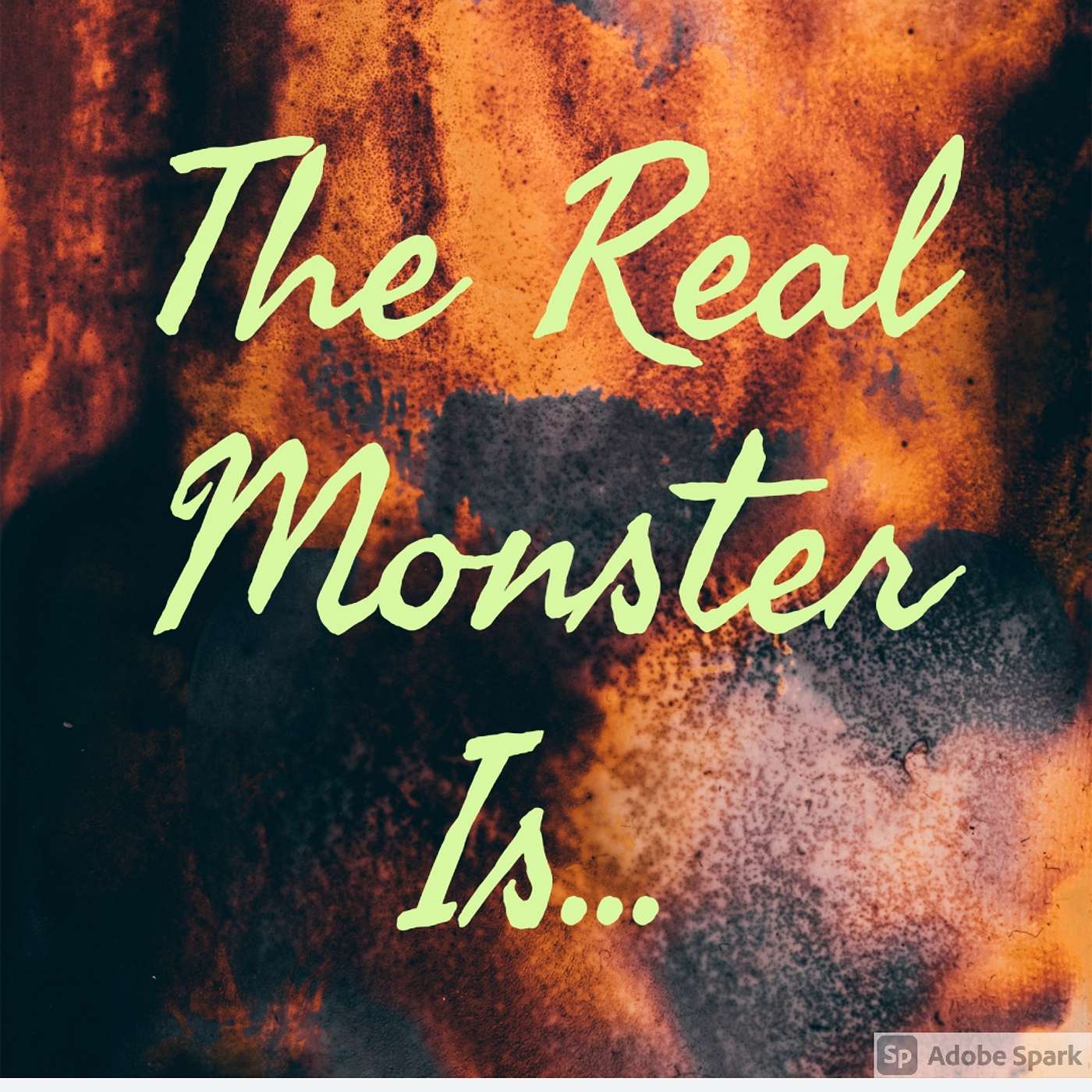 The Real Monster Is...