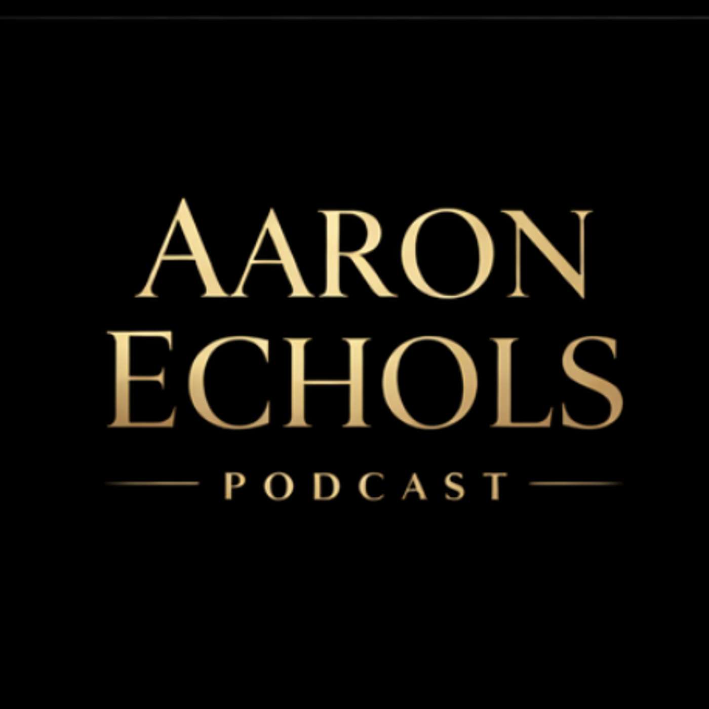 The Aaron Echols Podcast