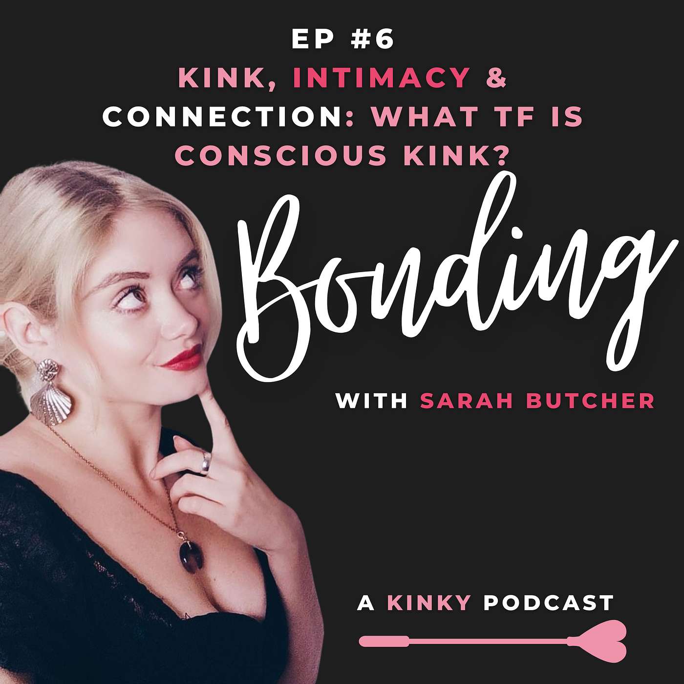 Kink, Intimacy & Connection: What TF is Conscious Kink and how to practice it