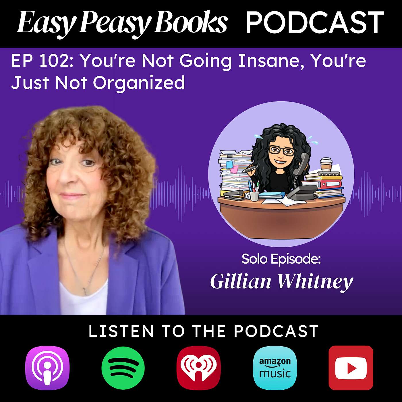 102: You’re Not Going Insane, You’re Just Not Organized with Gillian Whitney