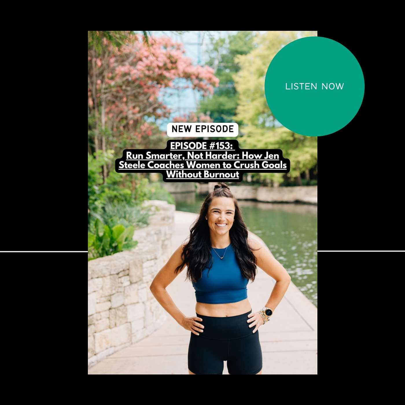 EPISODE #153: Run Smarter, Not Harder: How Jen Steele Coaches Women to Crush Goals Without Burnout