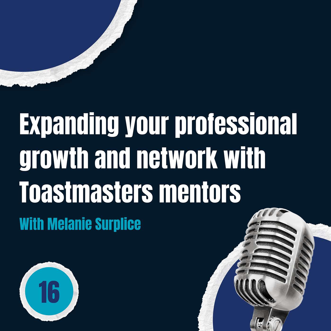 Episode 16: Expanding your professional growth and network with Toastmasters mentors