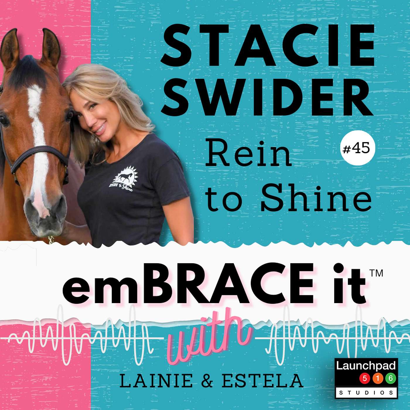 Embrace It: Episode 45 - Stacie Swider, Rein to Shine