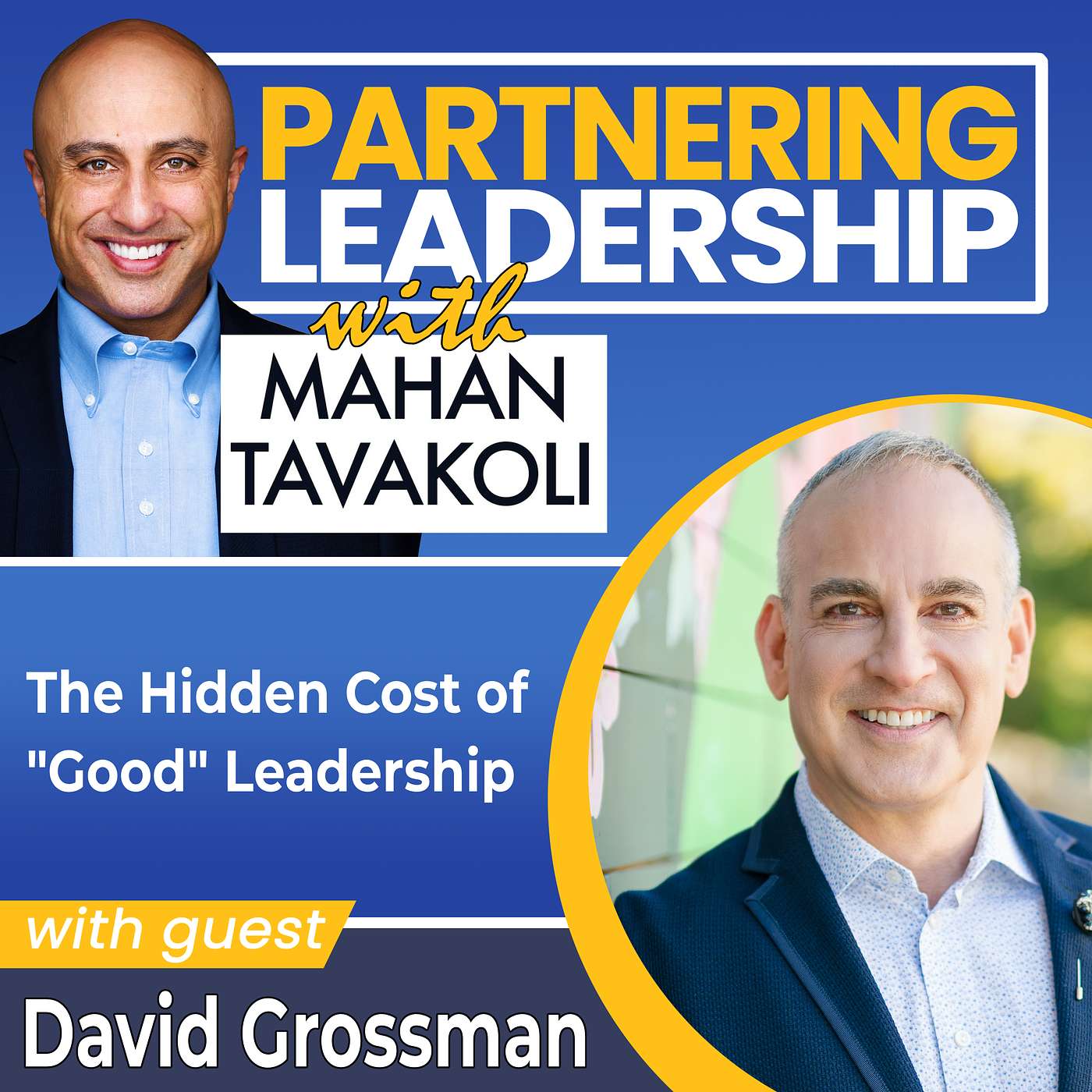 454 The Hidden Cost of "Good" Leadership with David Grossman