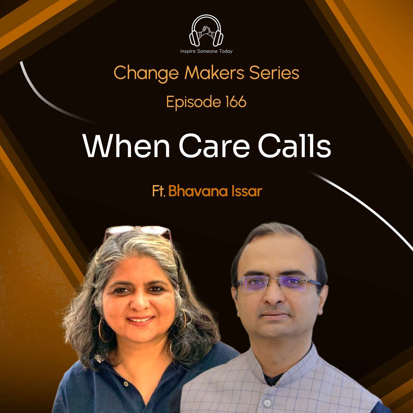 E166 | When Care Calls | Change Makers - Bhavana Issar