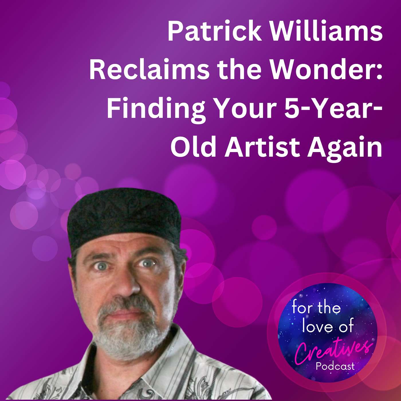 #033: Patrick Williams Reclaims the Wonder: Finding Your 5-Year-Old Artist Again