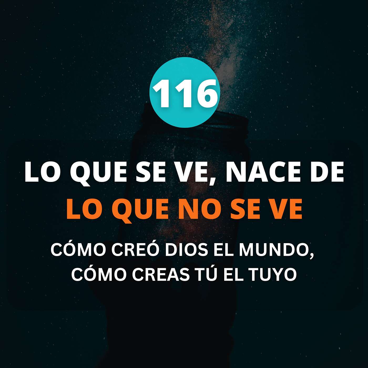 CÓMO CREÓ DIOS EL MUNDO, CÓMO CREAS TÚ EL TUYO episode artwork