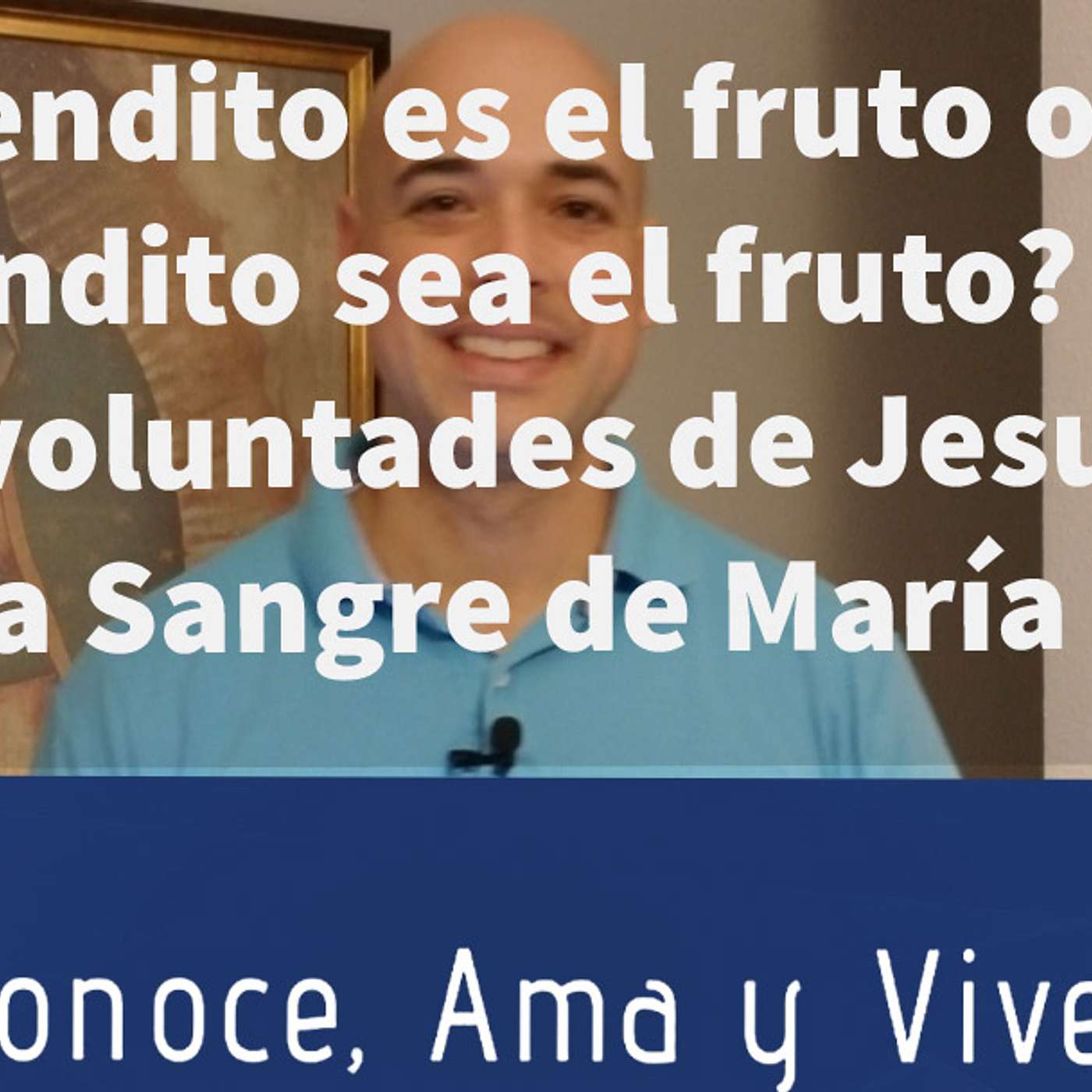 Episodio 102: 🙏 ¿Bendito es el Fruto o bendito sea el Fruto? Las voluntades de Cristo y la Sangre de María 🌹