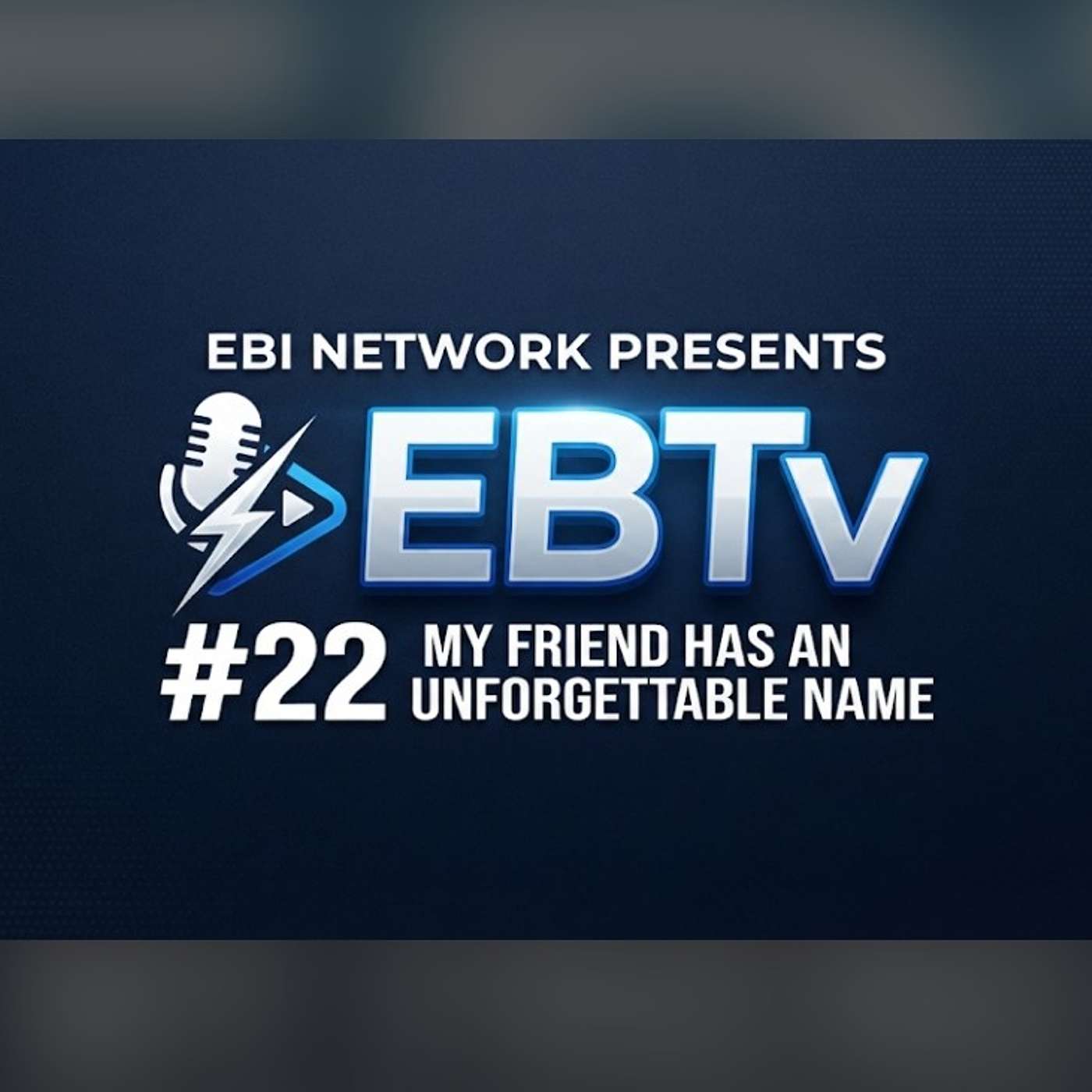 EBI Network Presents EBTv #22 episode artwork