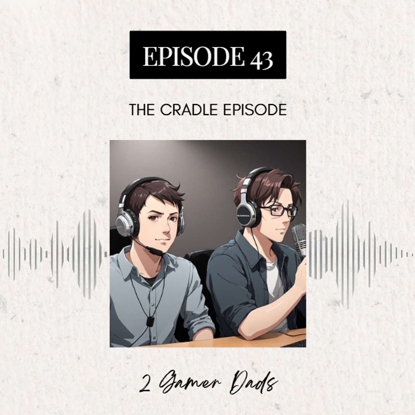 Episode 43: The Cradle Episode