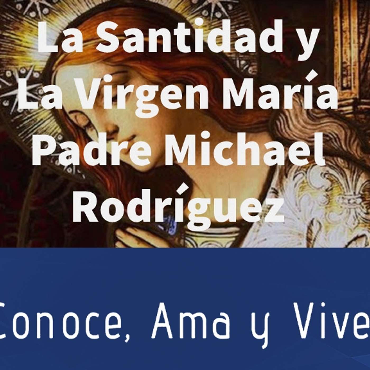 Episodio 183: ✝️ Padre Michael Rodríguez  🛐 La Santidad y la Virgen María 🙏 episode artwork