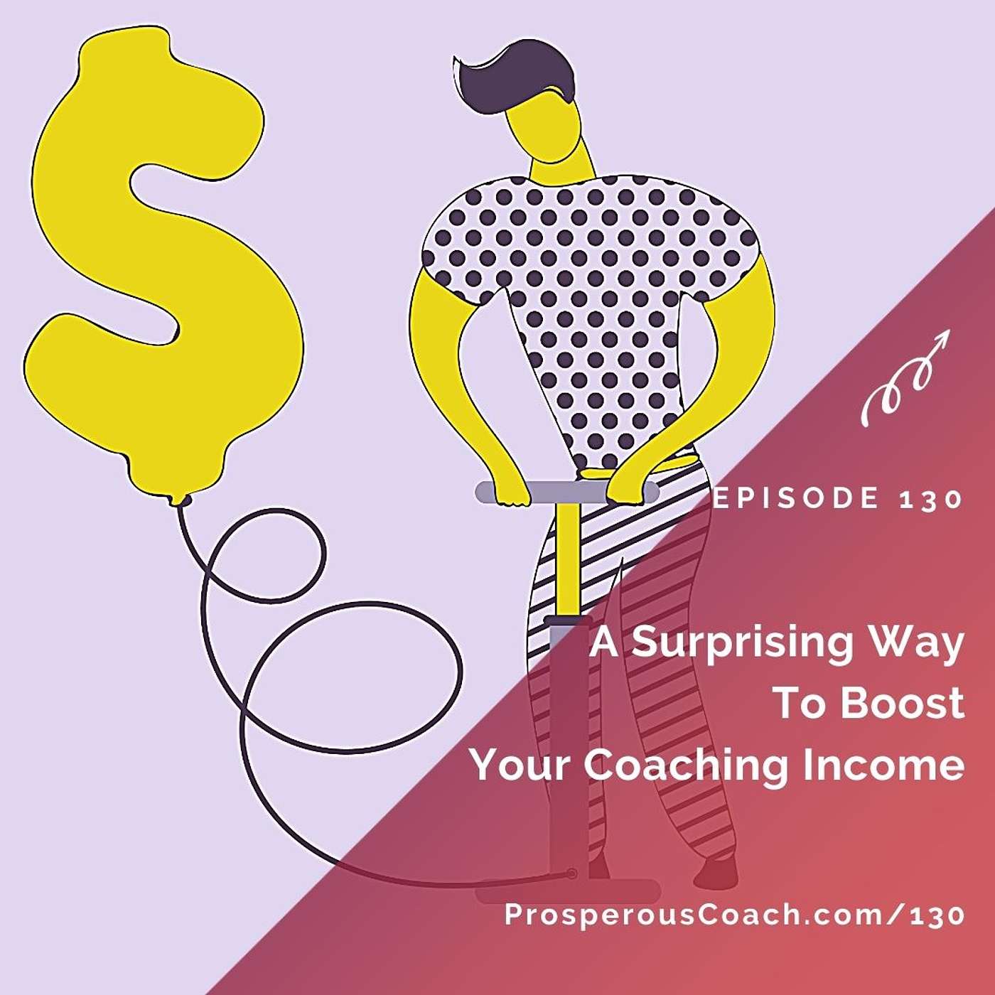 130: A Surprising Way to Boost Your Coaching Income