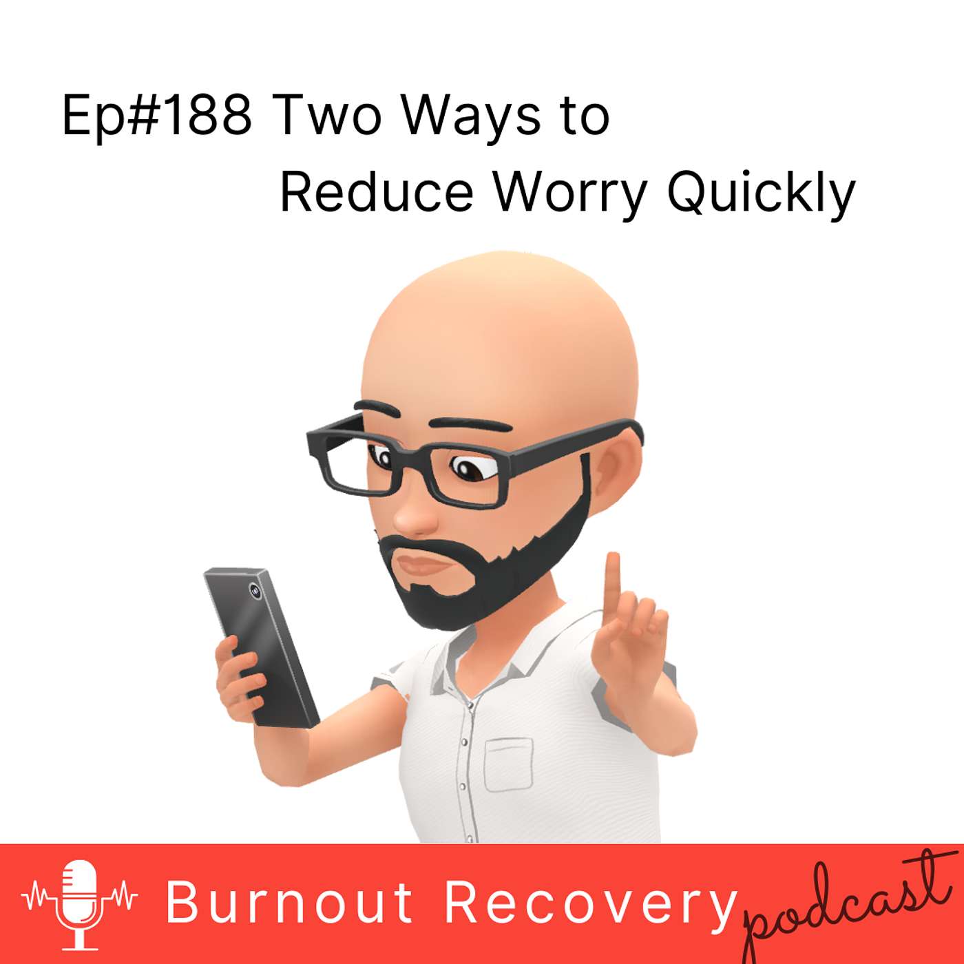 Ep#188 Two Ways to Reduce Worry Quickly