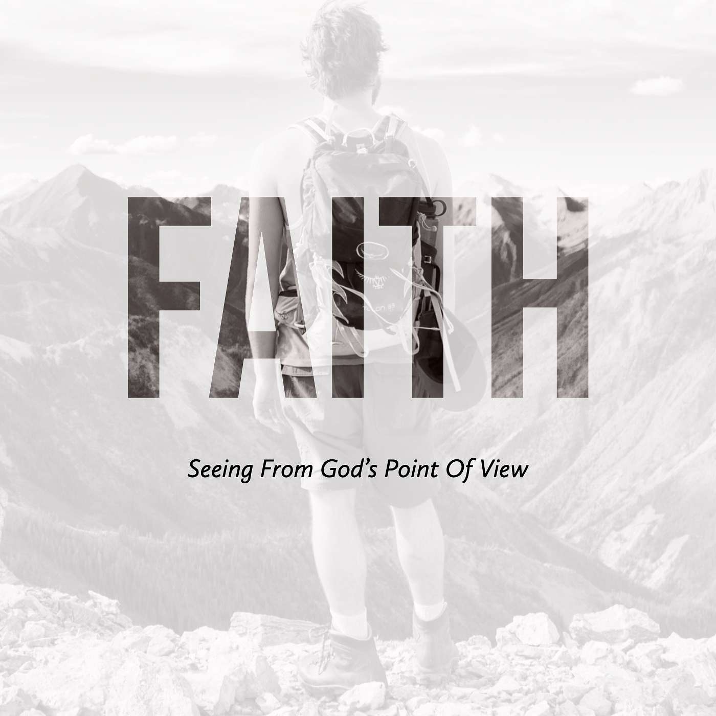 Faith: Seeing From God's Point Of View